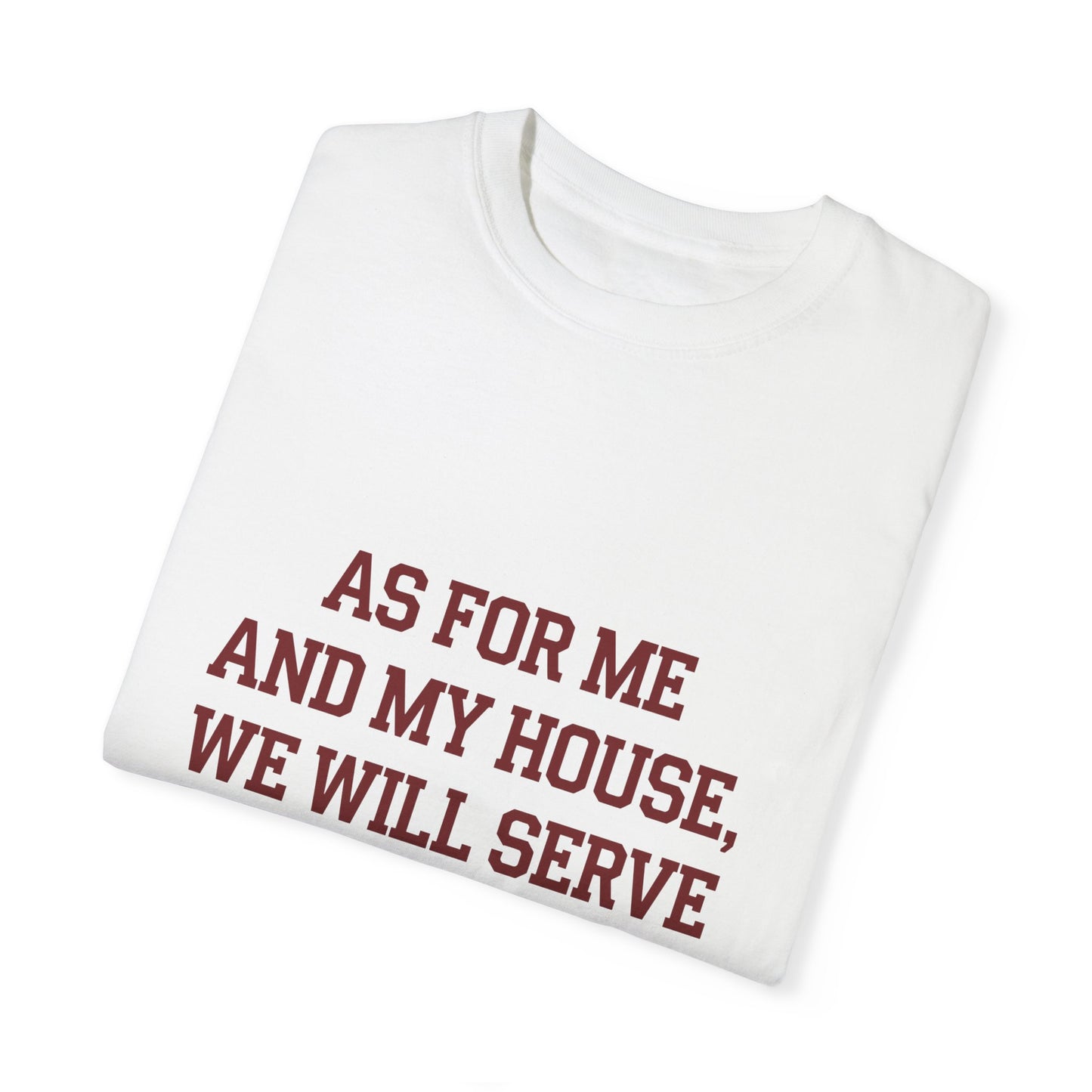 Inspirational Unisex T-Shirt - "As For Me And My House, We Will Serve The Lord" - Christian Shirts and More