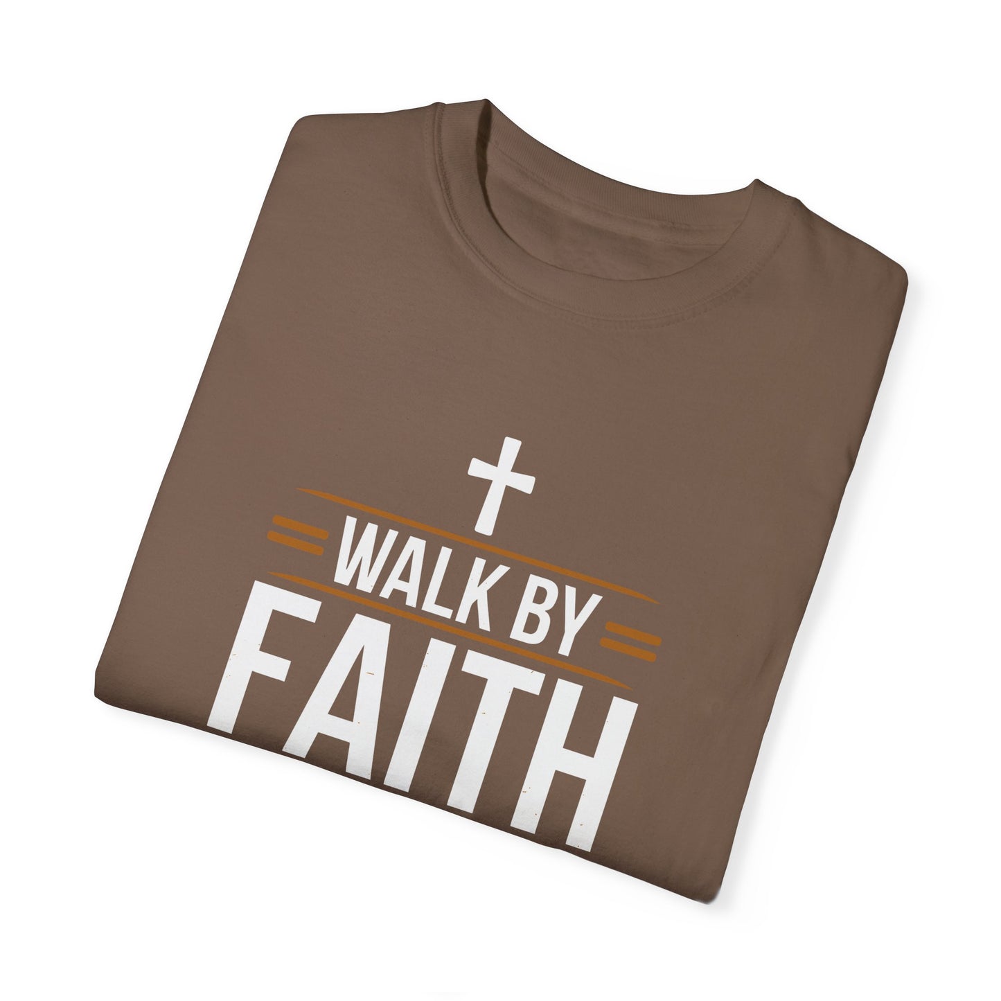 Walk by Faith Unisex Garment-Dyed T-shirt - Christian Shirts and More