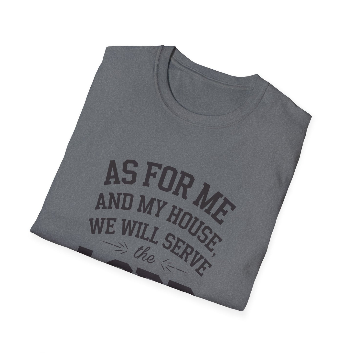 Faith-Based Unisex Softstyle T-Shirt - 'As for Me and My House, We Will Serve the Lord'