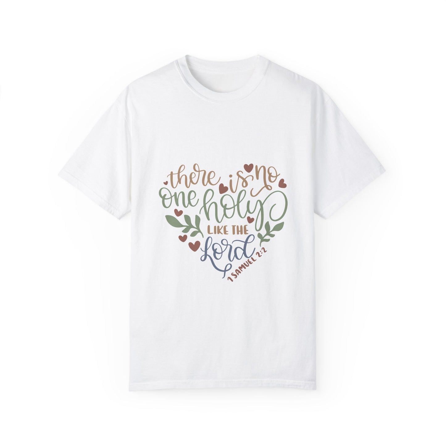 Faith-Inspired Unisex Garment-Dyed T-Shirt - 'There is No One Holy Like the Lord' - Perfect for Spiritual Gatherings & Everyday Wear - Christian Shirts and More