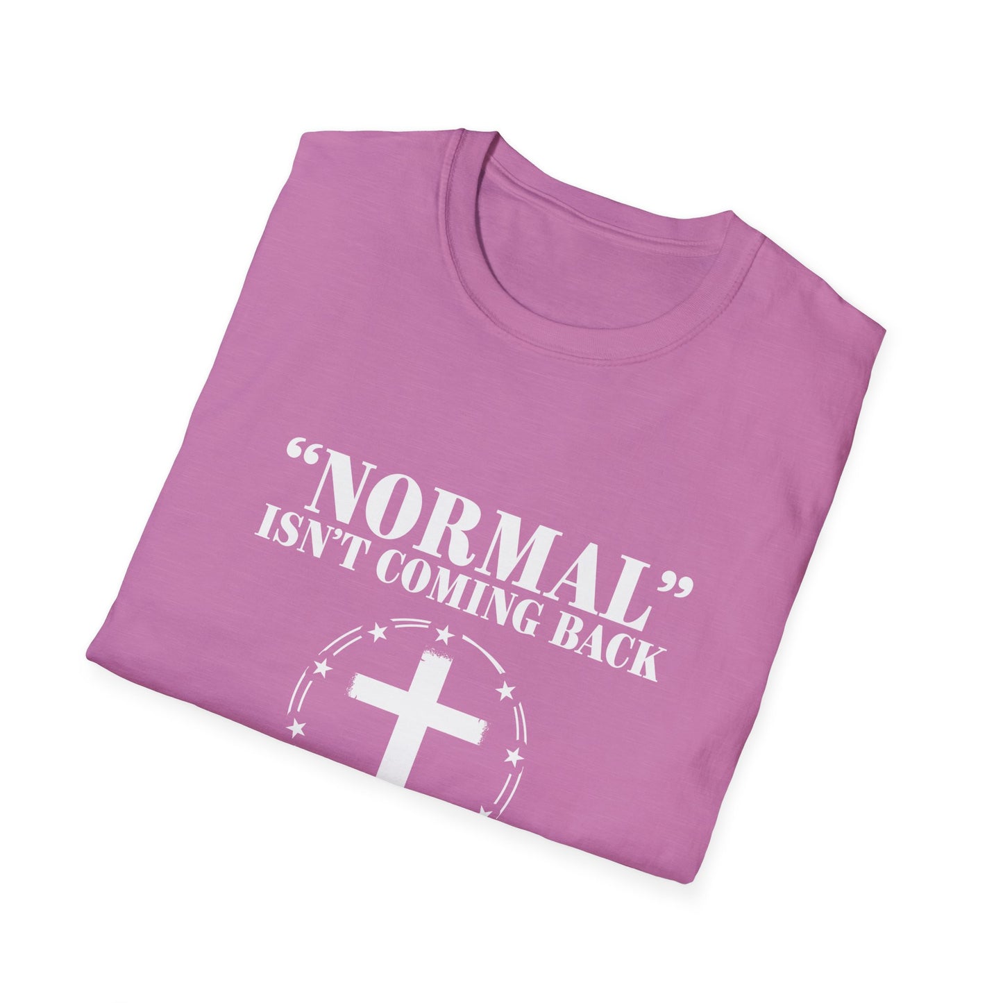 Inspirational Faith T-Shirt - "Normal" Isn't Coming Back - Jesus is | Unisex Softstyle Top