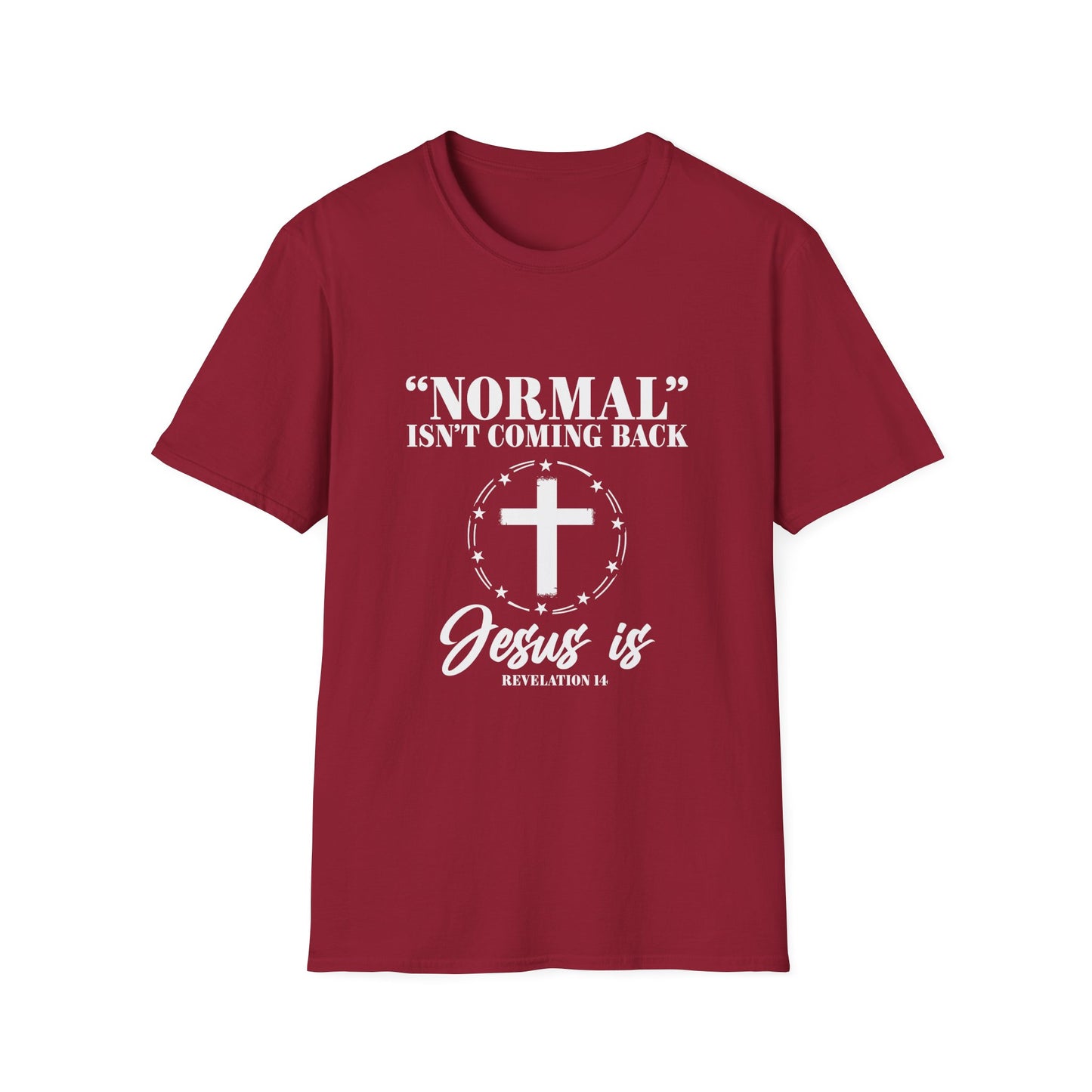 Inspirational Faith T-Shirt - "Normal" Isn't Coming Back - Jesus is | Unisex Softstyle Top