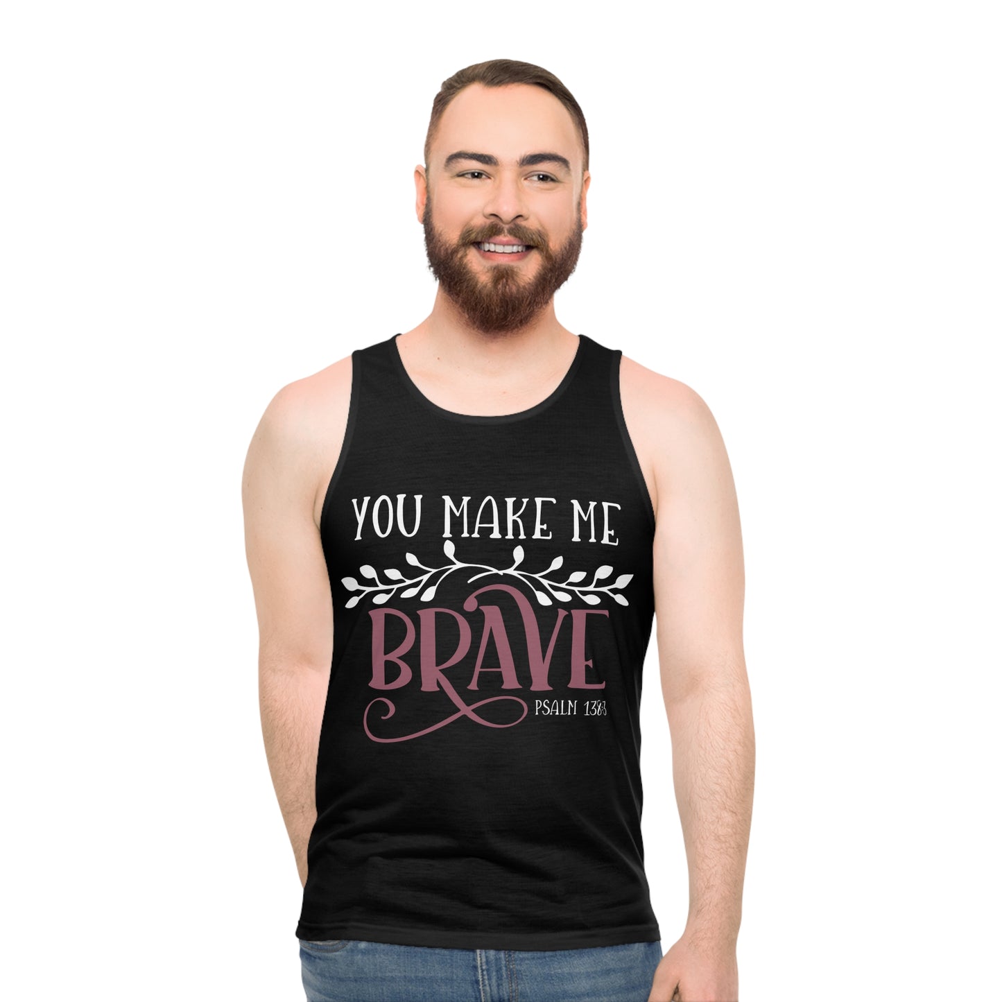 Inspirational Unisex Tank Top - "You Make Me Brave" Psalm 138:3