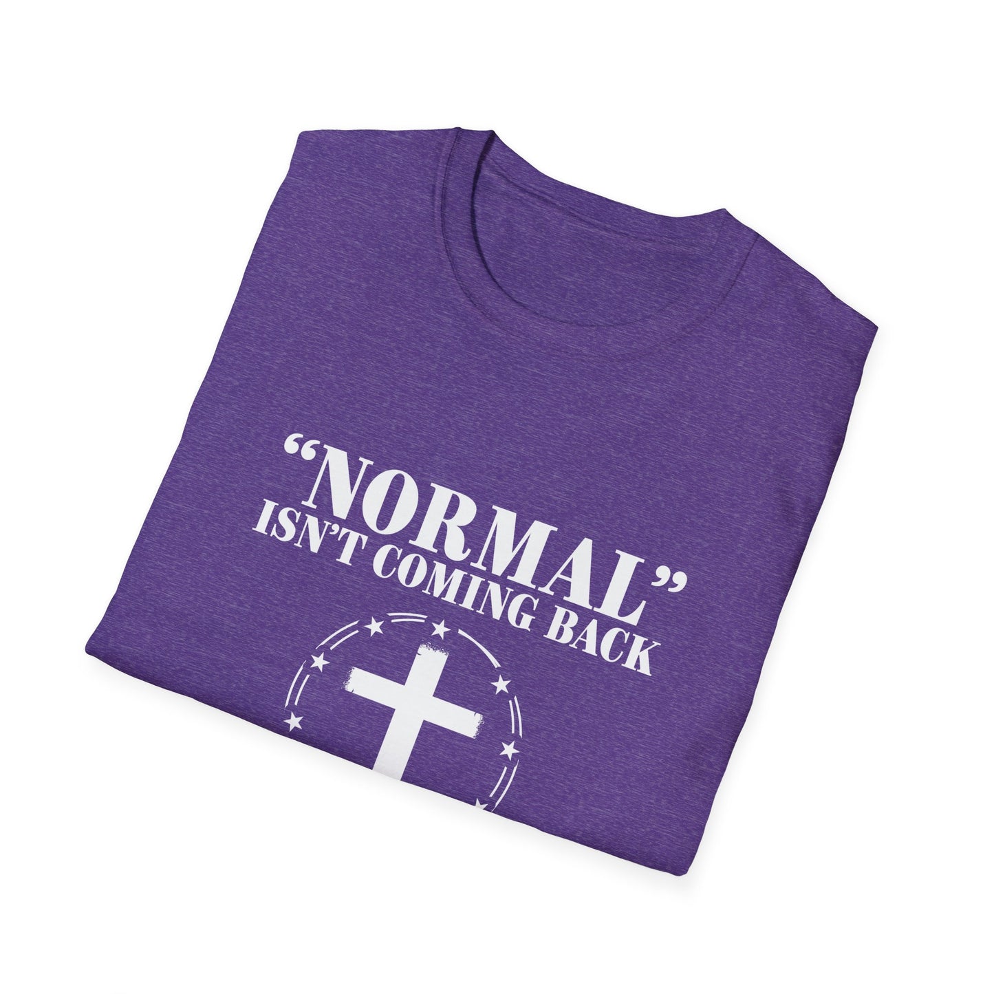 Inspirational Faith T-Shirt - "Normal" Isn't Coming Back - Jesus is | Unisex Softstyle Top