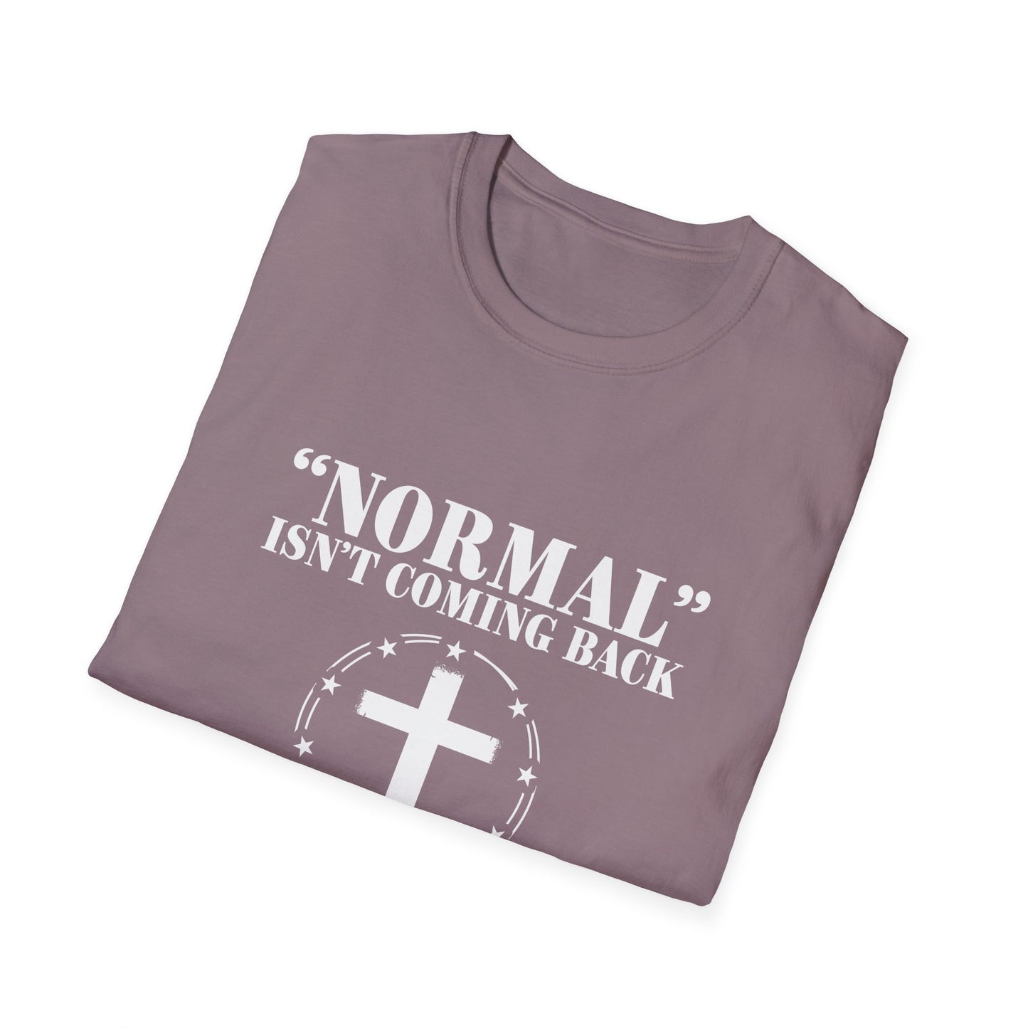 Inspirational Faith T-Shirt - "Normal" Isn't Coming Back - Jesus is | Unisex Softstyle Top