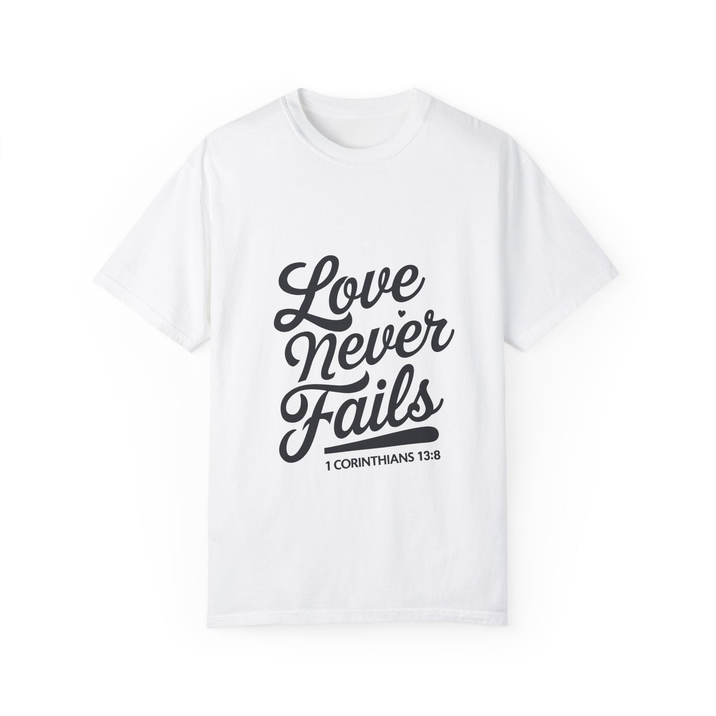Inspirational Unisex T-Shirt - "Love Never Fails" 1 Corinthians 13:8 - Christian Shirts and More