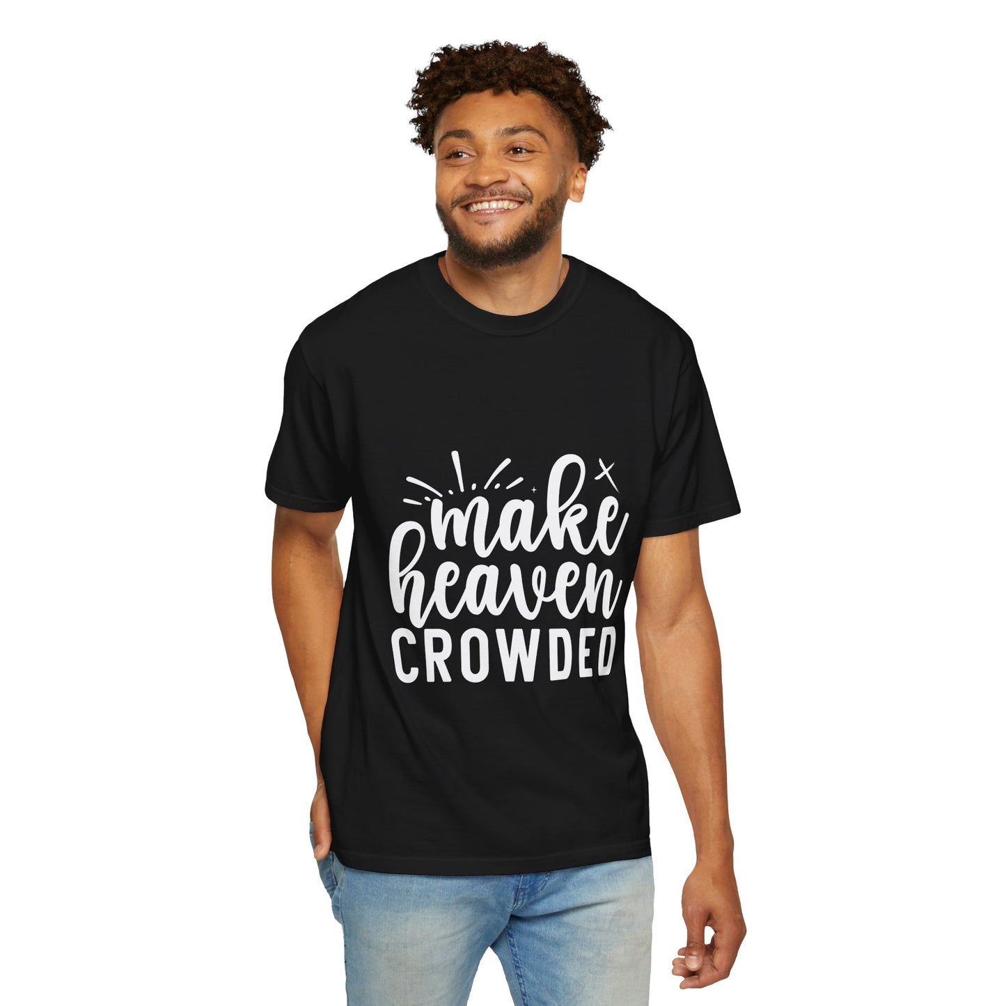 Make Heaven Crowded Unisex Garment-Dyed T-Shirt