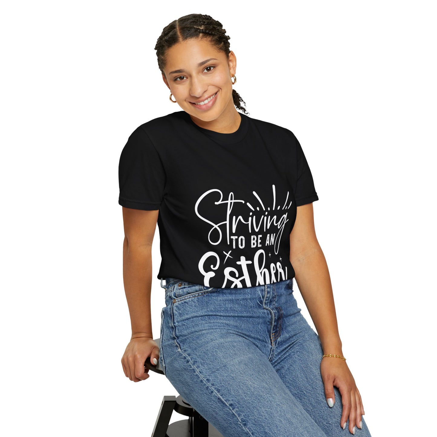 Striving to Be an Esther Unisex Garment-Dyed T-Shirt