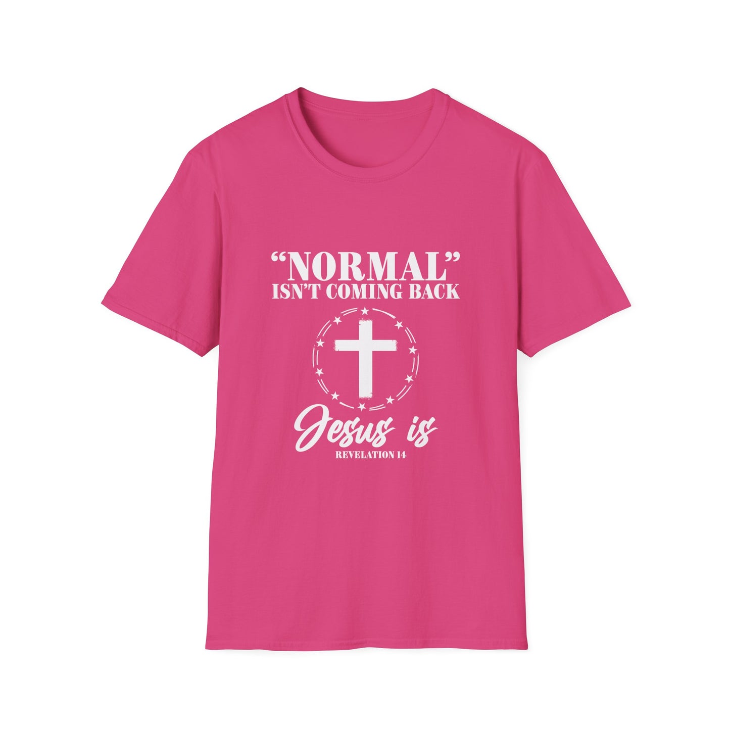 Inspirational Faith T-Shirt - "Normal" Isn't Coming Back - Jesus is | Unisex Softstyle Top