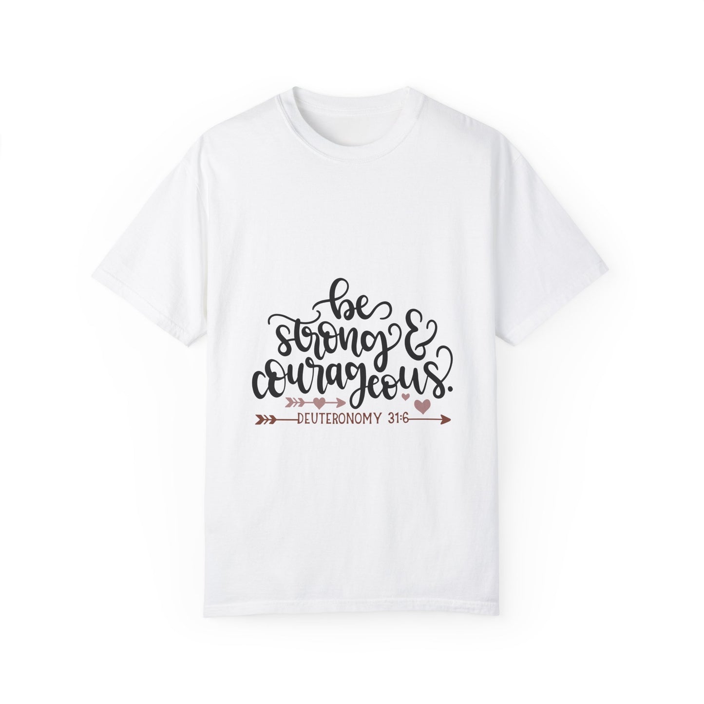 Inspirational Unisex Garment-Dyed T-Shirt - 'Be Strong & Courageous' - Perfect for Faith & Encouragement - Christian Shirts and More