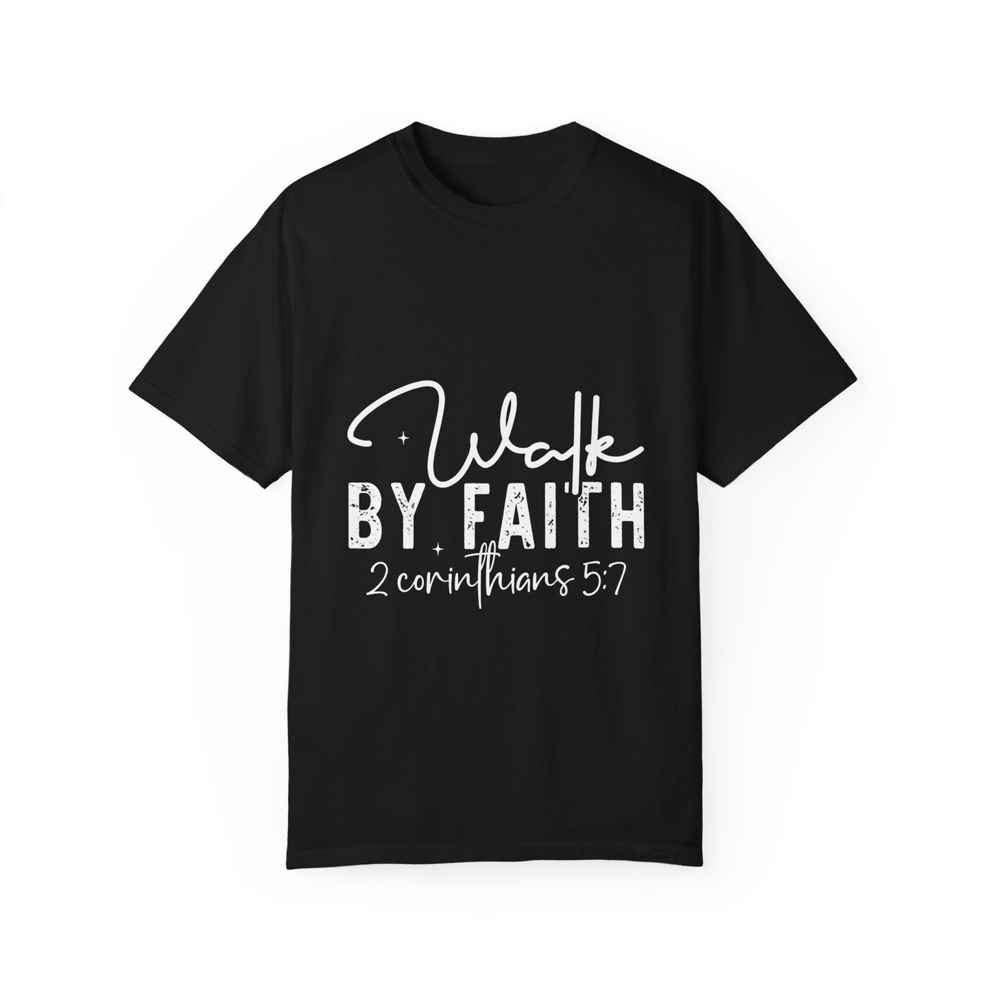 Inspirational Faith T-Shirt - Walk by Faith - Unisex Garment-Dyed Tee