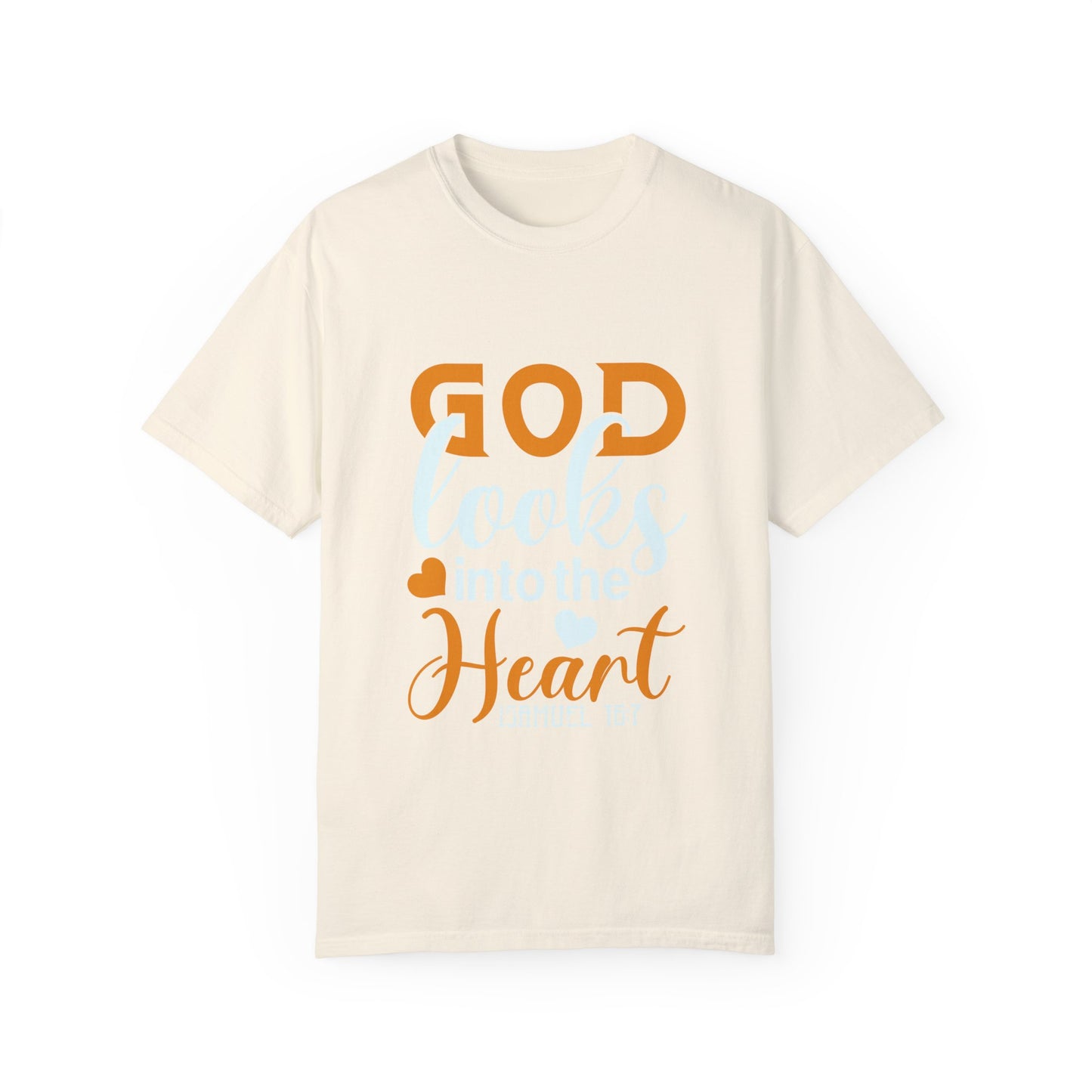 God Looks into the Heart T-Shirt - Unisex Garment-Dyed Tee for Faith and Inspiration - Christian Shirts and More