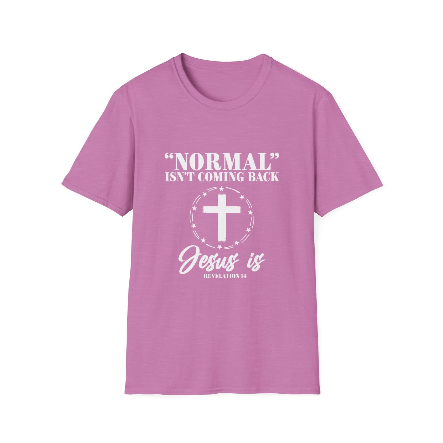 Inspirational Faith T-Shirt - "Normal" Isn't Coming Back - Jesus is | Unisex Softstyle Top