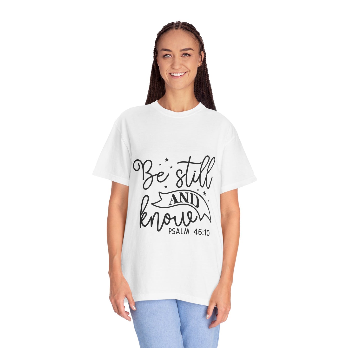 Inspirational Garment-Dyed T-Shirt - 'Be Still and Know' Psalm 46:10 - Christian Shirts and More