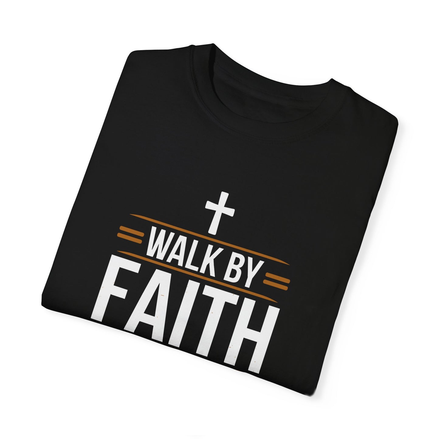 Walk by Faith Unisex Garment-Dyed T-shirt - Christian Shirts and More