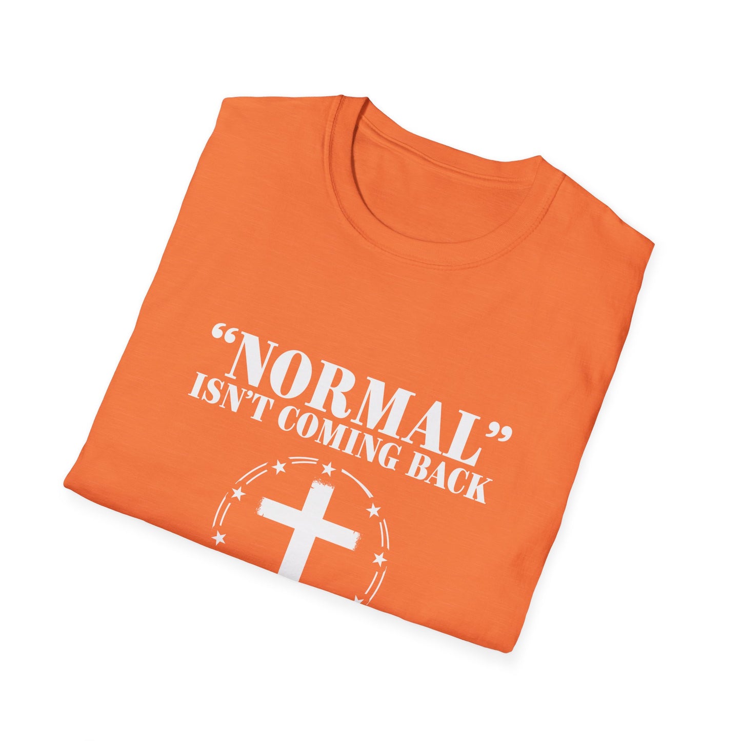 Inspirational Faith T-Shirt - "Normal" Isn't Coming Back - Jesus is | Unisex Softstyle Top