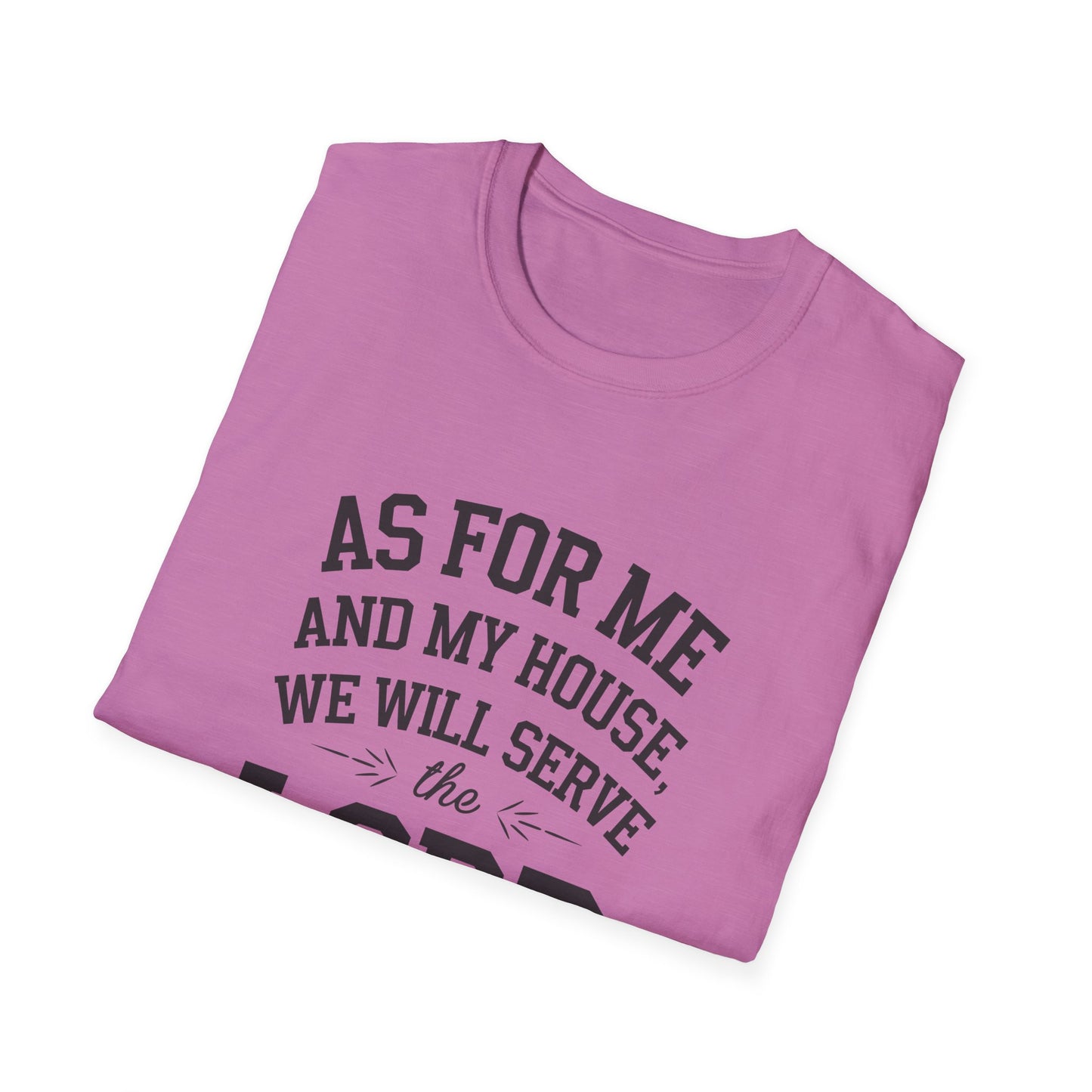Faith-Based Unisex Softstyle T-Shirt - 'As for Me and My House, We Will Serve the Lord'