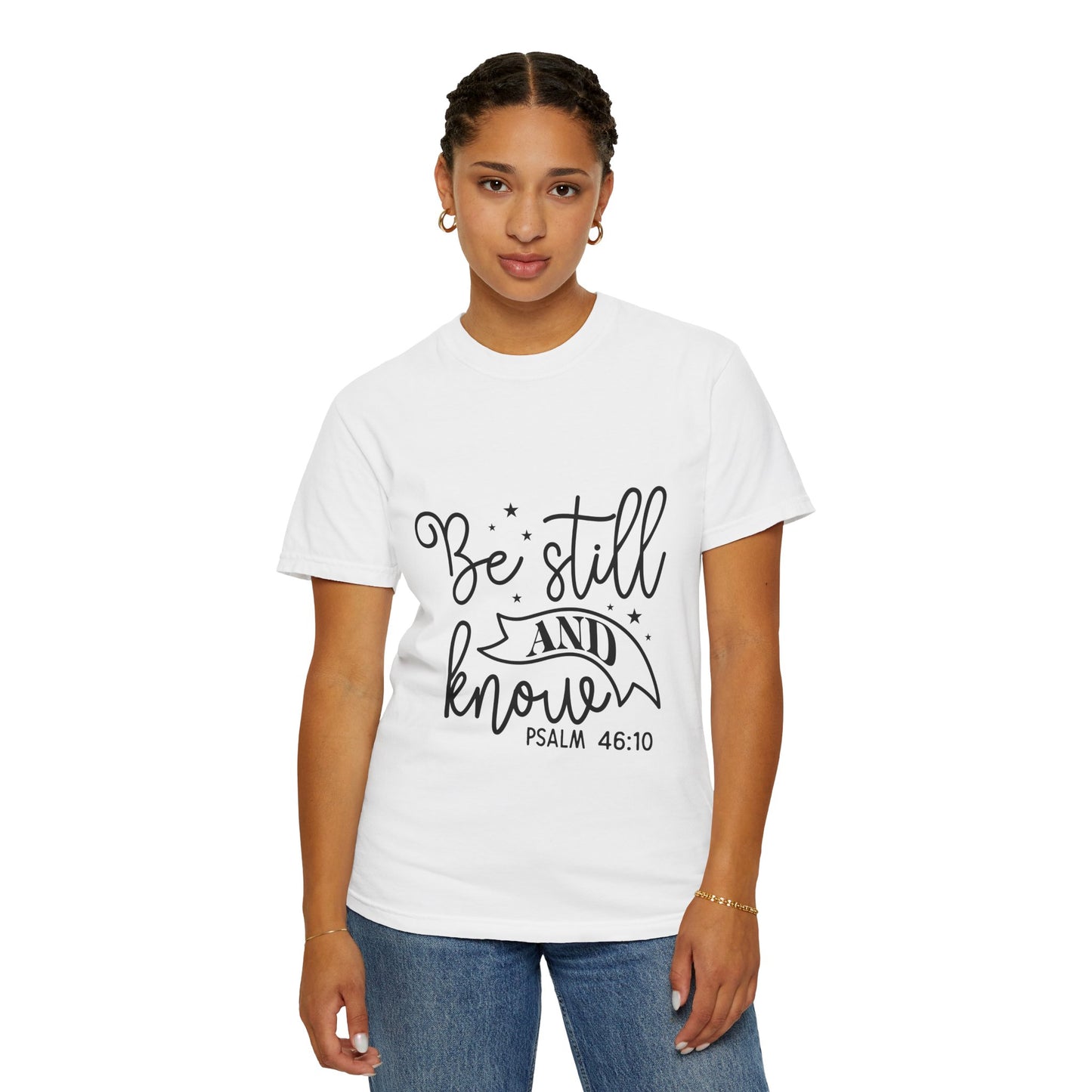 Inspirational Garment-Dyed T-Shirt - 'Be Still and Know' Psalm 46:10 - Christian Shirts and More