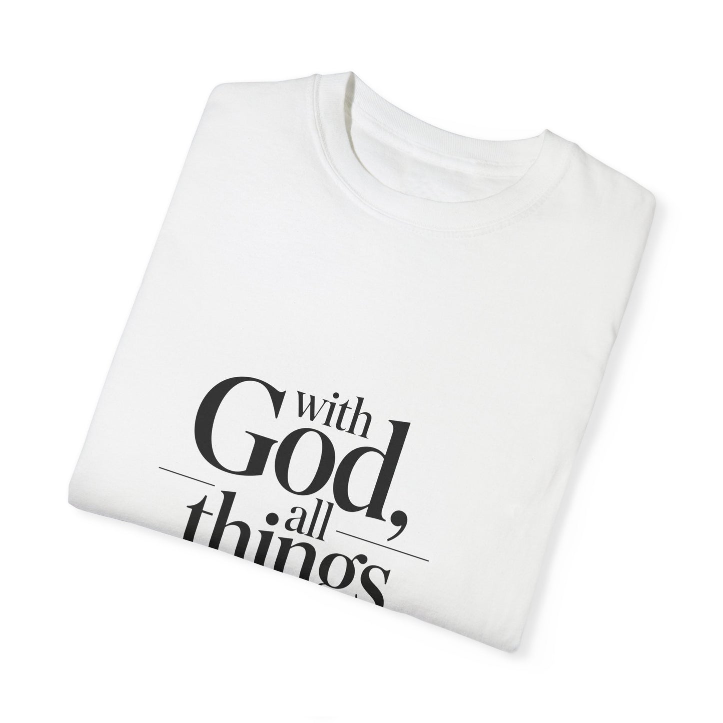 Inspirational God T-Shirt - All Things Are Possible - Unisex Garment-Dyed Tee - Christian Shirts and More