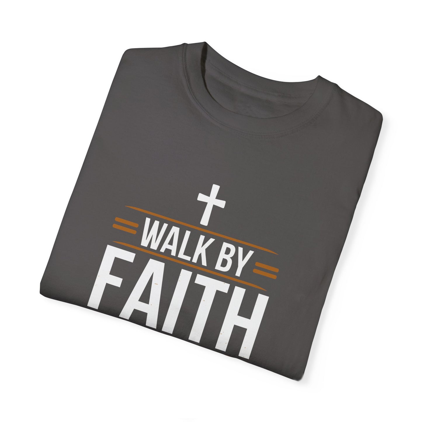 Walk by Faith Unisex Garment-Dyed T-shirt - Christian Shirts and More