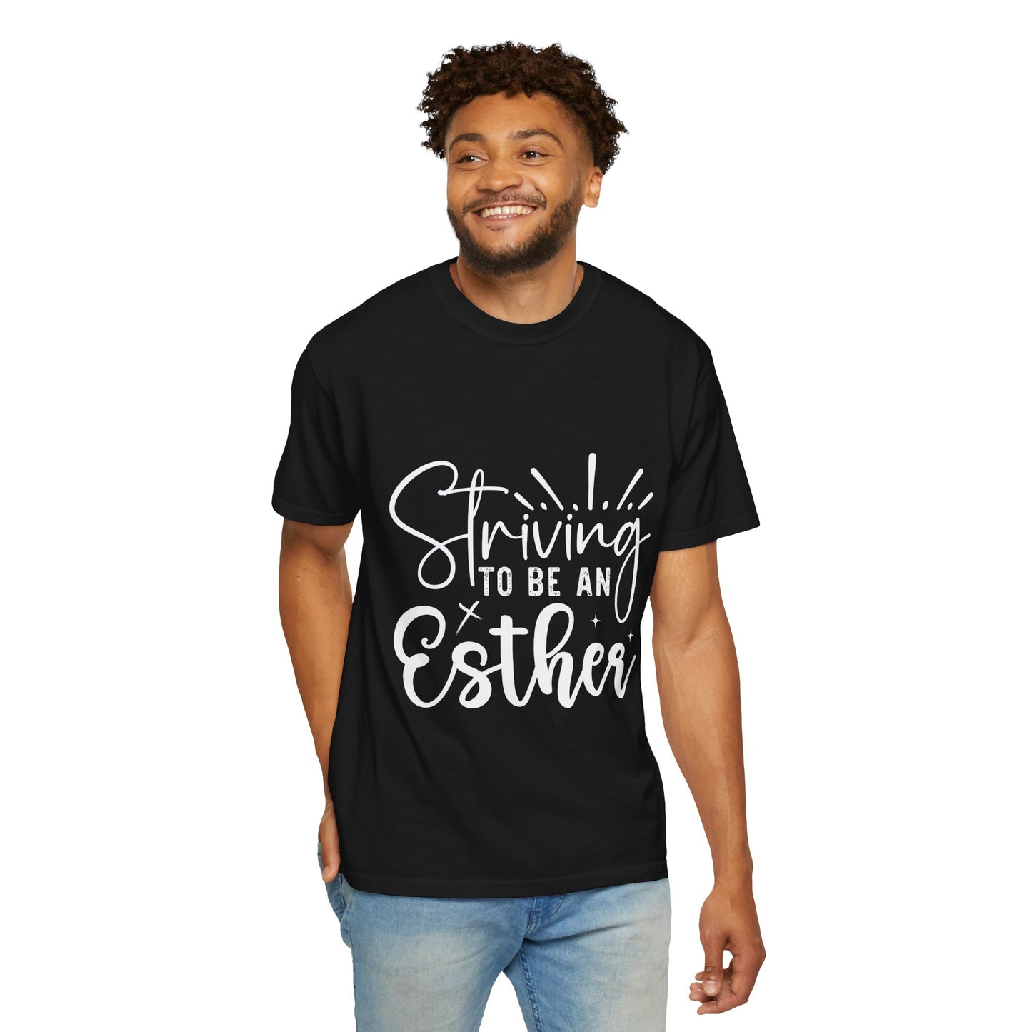 Striving to Be an Esther Unisex Garment-Dyed T-Shirt