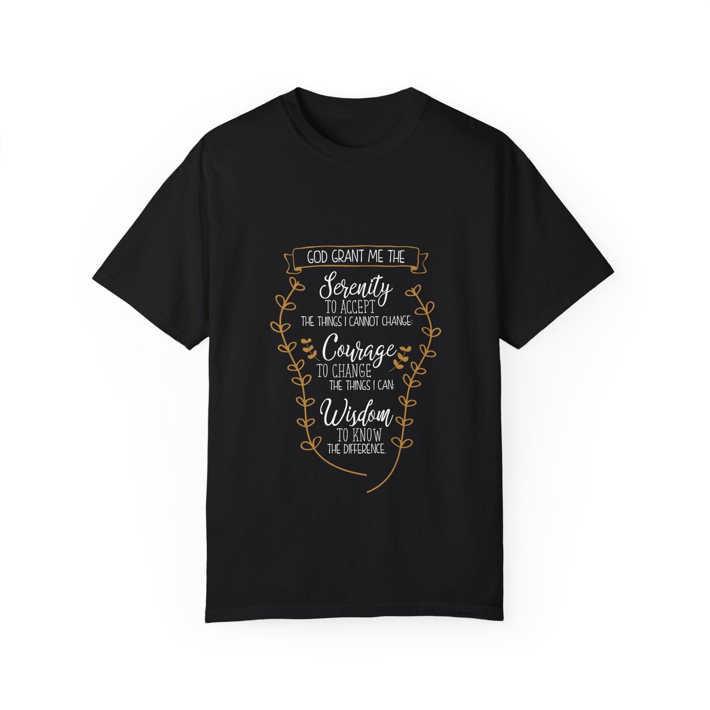 Unisex Garment-Dyed Tee - Serenity Courage Wisdom Inspirational Quote Shirt - Christian Shirts and More