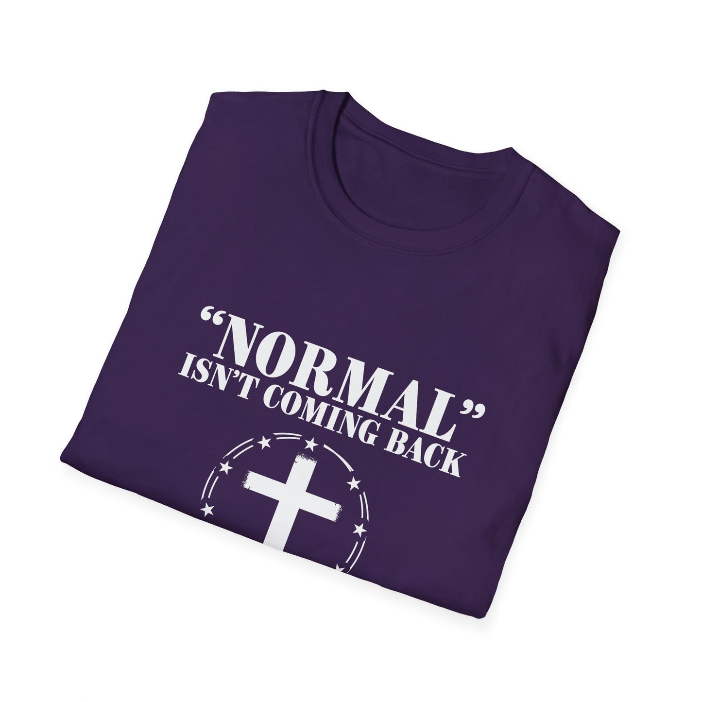 Inspirational Faith T-Shirt - "Normal" Isn't Coming Back - Jesus is | Unisex Softstyle Top