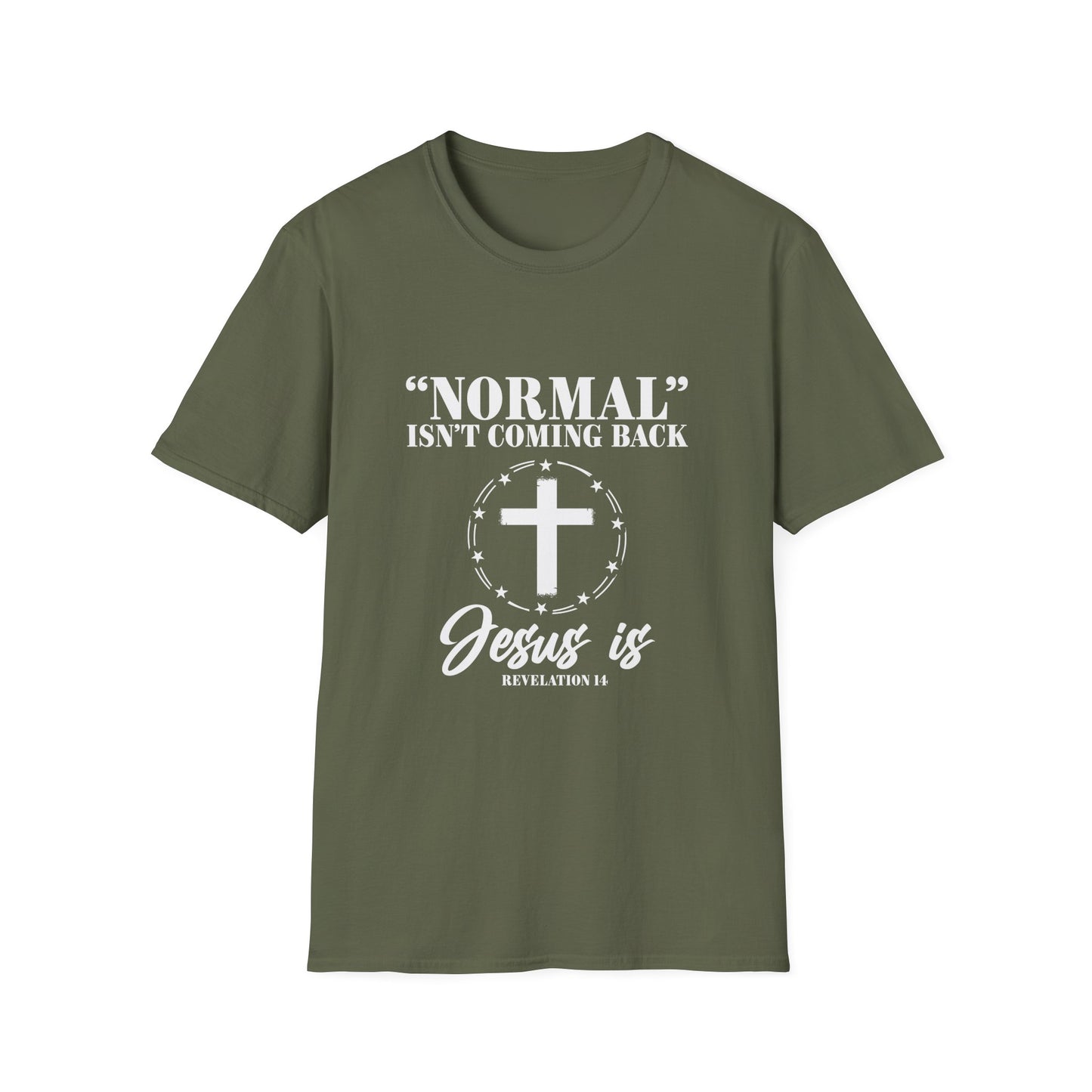 Inspirational Faith T-Shirt - "Normal" Isn't Coming Back - Jesus is | Unisex Softstyle Top