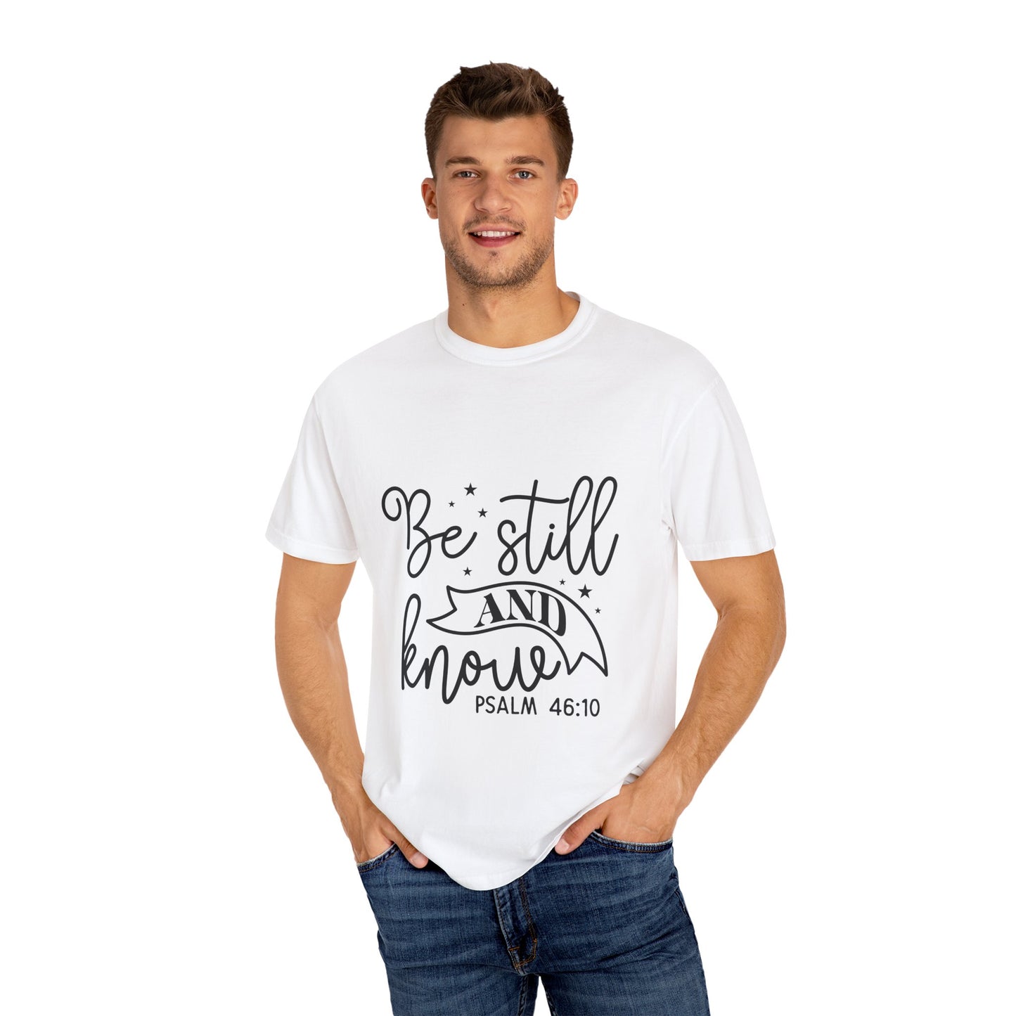 Inspirational Garment-Dyed T-Shirt - 'Be Still and Know' Psalm 46:10 - Christian Shirts and More