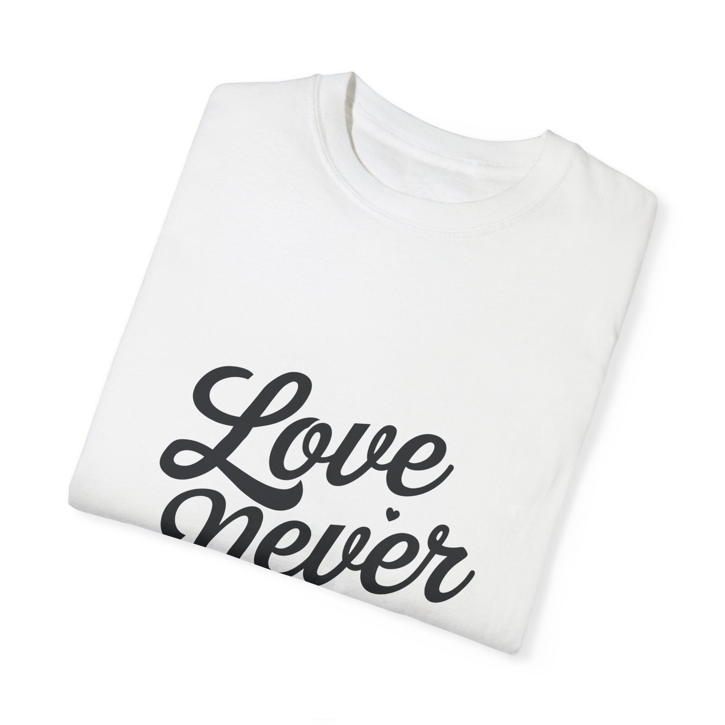 Inspirational Unisex T-Shirt - "Love Never Fails" 1 Corinthians 13:8 - Christian Shirts and More