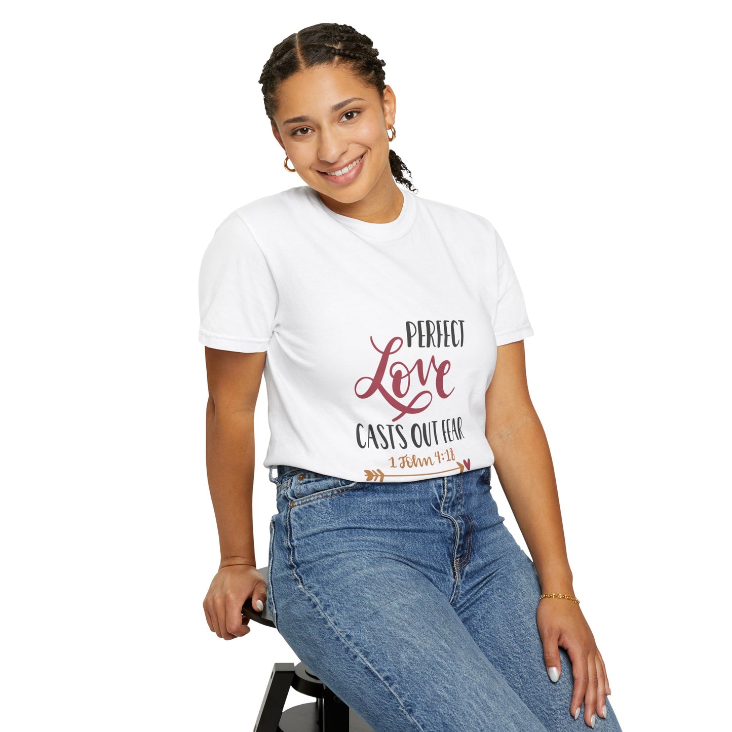 Unisex Garment-Dyed T-Shirt - Perfect Love Casts Out Fear - Inspirational Quote Tee