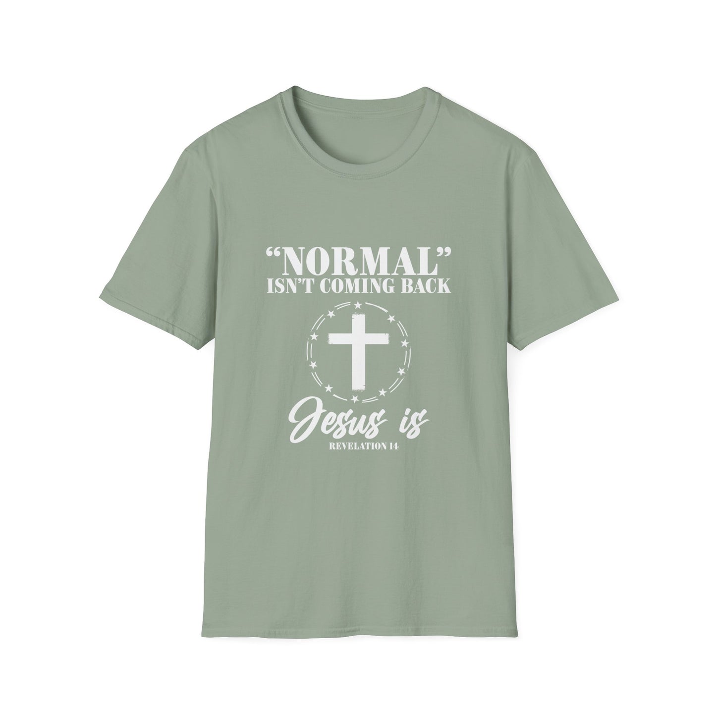 Inspirational Faith T-Shirt - "Normal" Isn't Coming Back - Jesus is | Unisex Softstyle Top