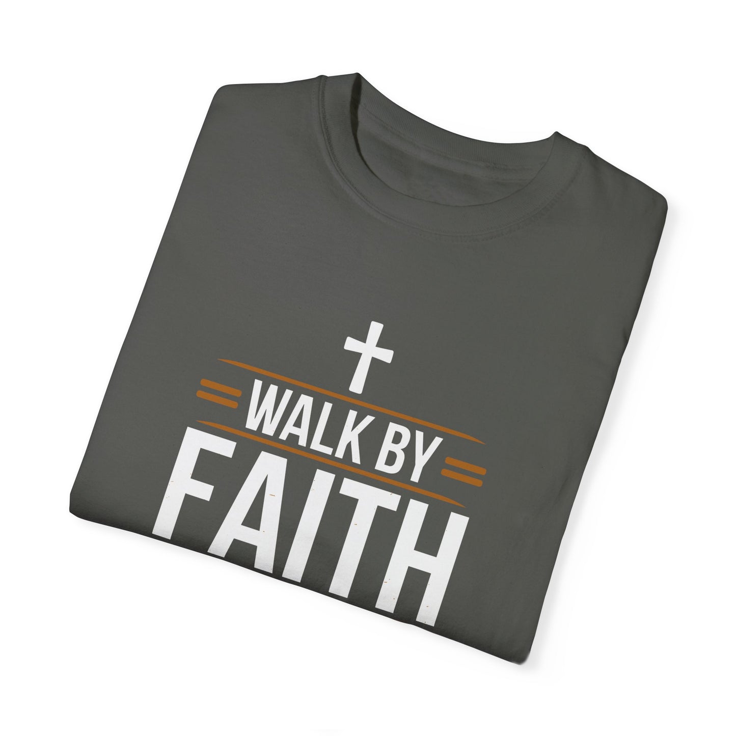 Walk by Faith Unisex Garment-Dyed T-shirt - Christian Shirts and More