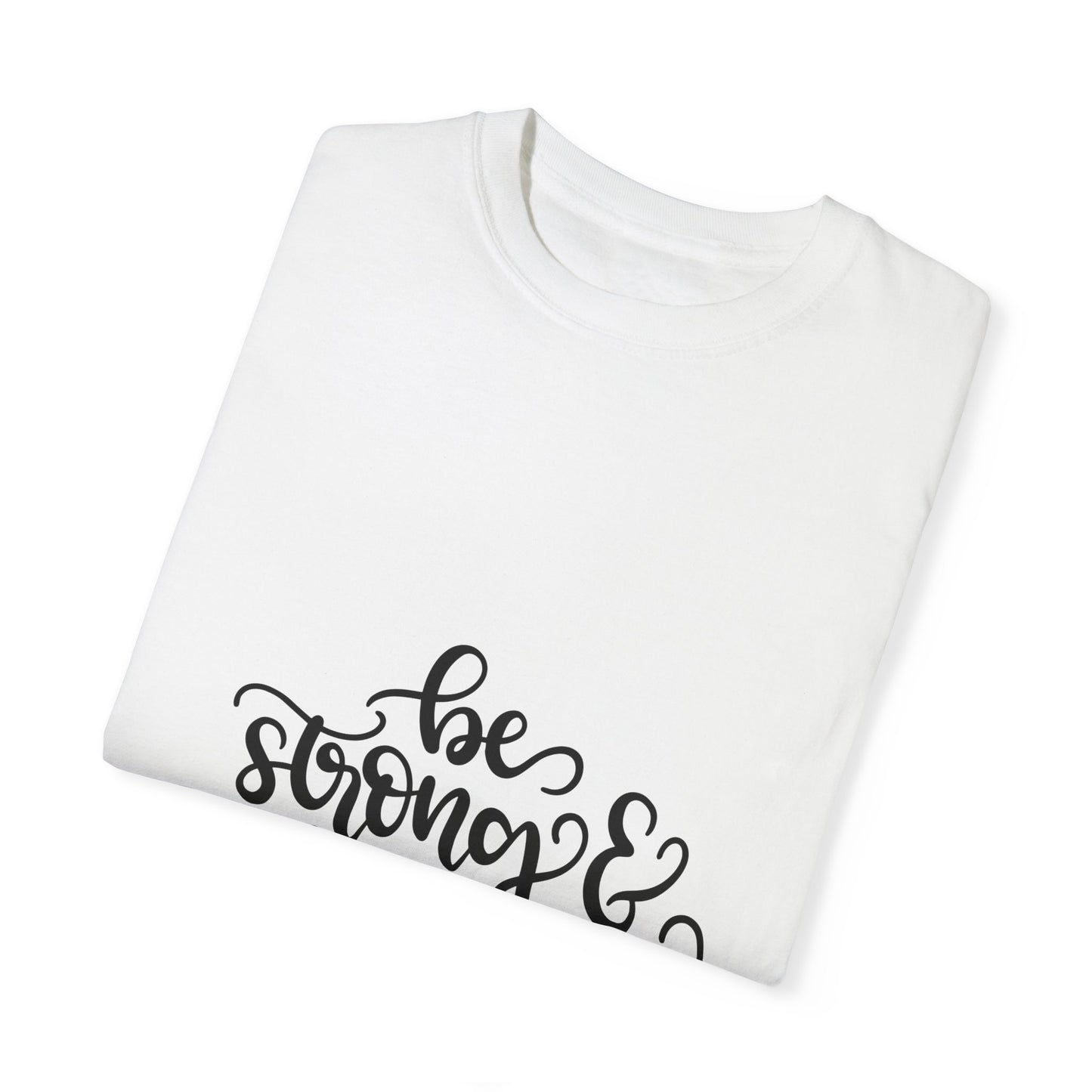 Inspirational Unisex Garment-Dyed T-Shirt - 'Be Strong & Courageous' - Perfect for Faith & Encouragement - Christian Shirts and More