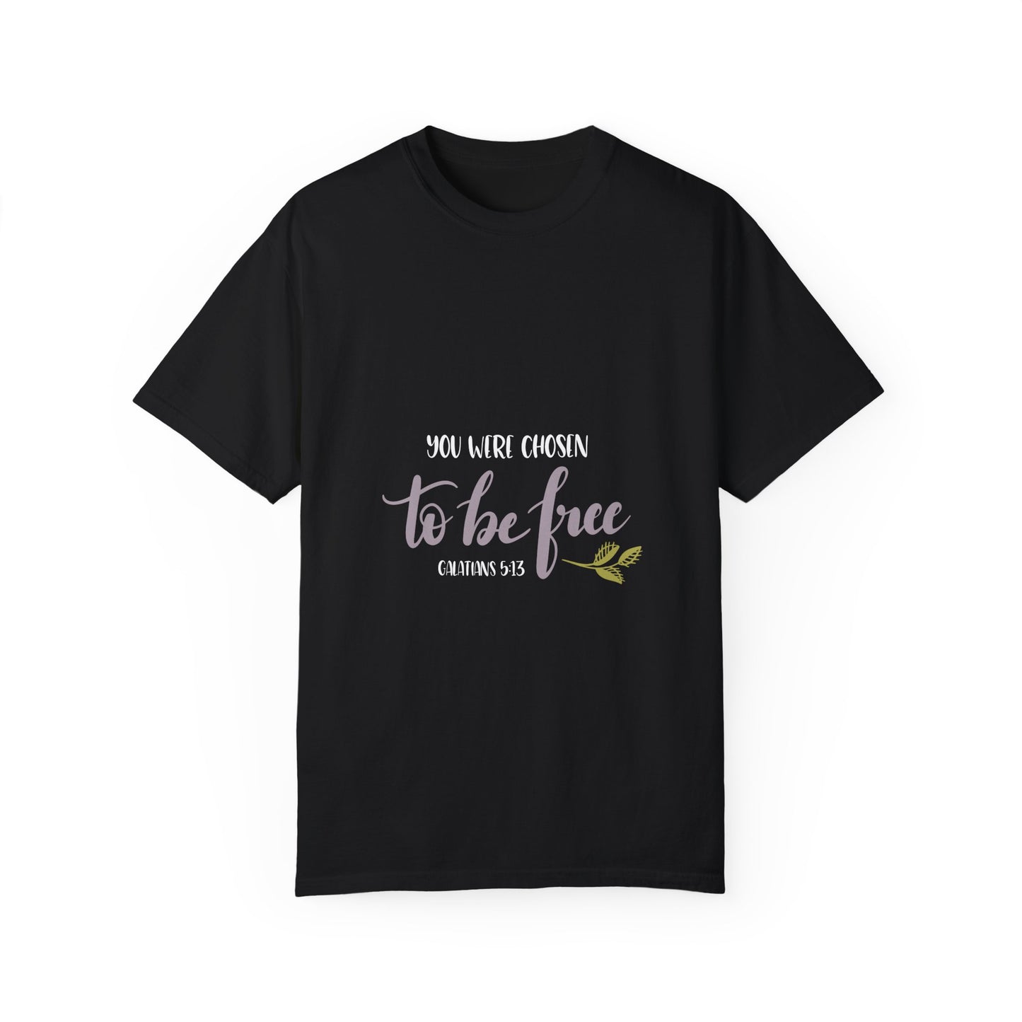 Unisex Garment-Dyed T-Shirt - 'You Were Chosen to Be Free' - Inspirational Christian Tee