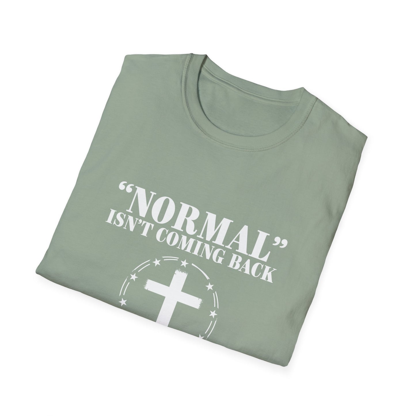 Inspirational Faith T-Shirt - "Normal" Isn't Coming Back - Jesus is | Unisex Softstyle Top