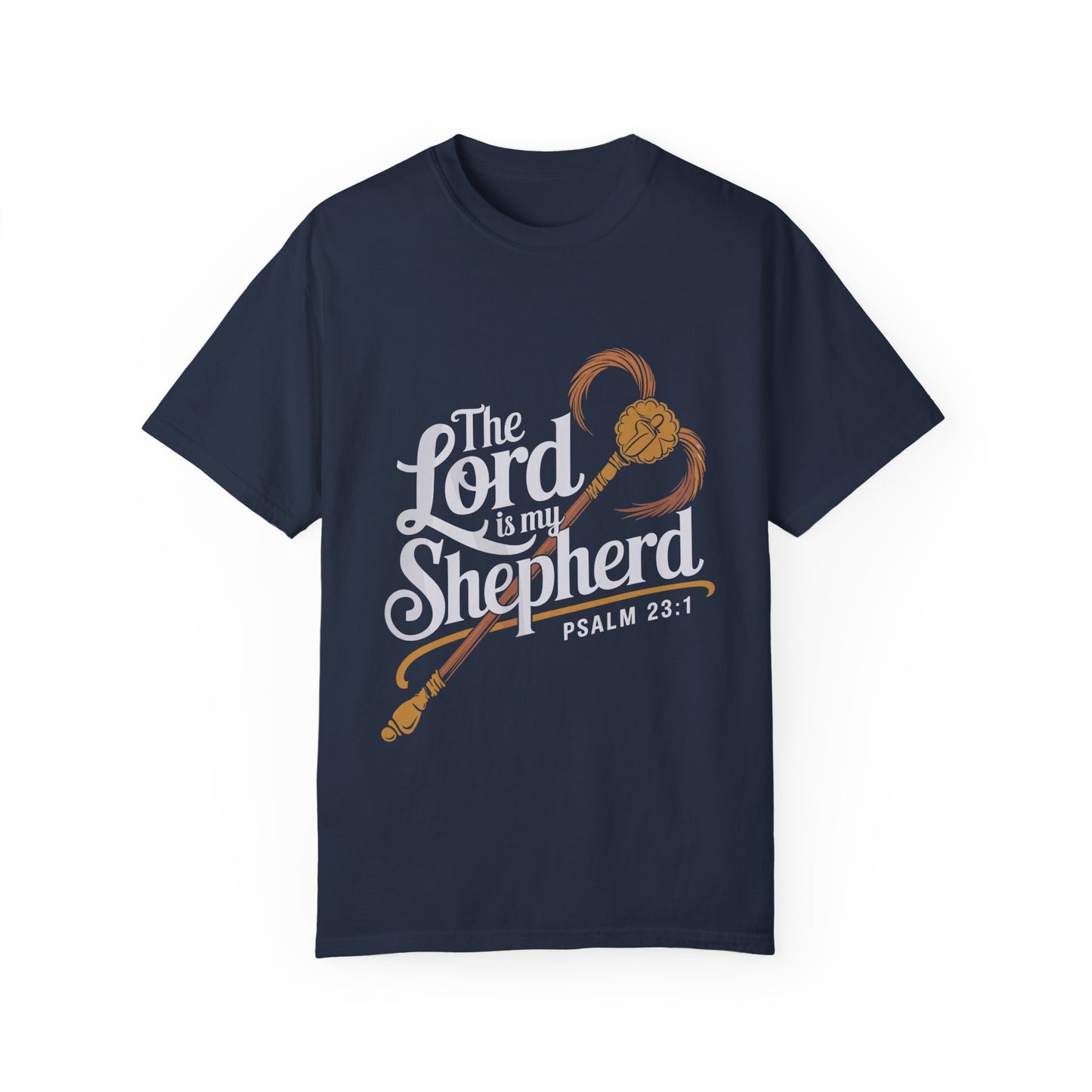 Garment-Dyed Faith T-Shirt - 'The Lord is my Shepherd' Psalm 23:1 - Christian Shirts and More