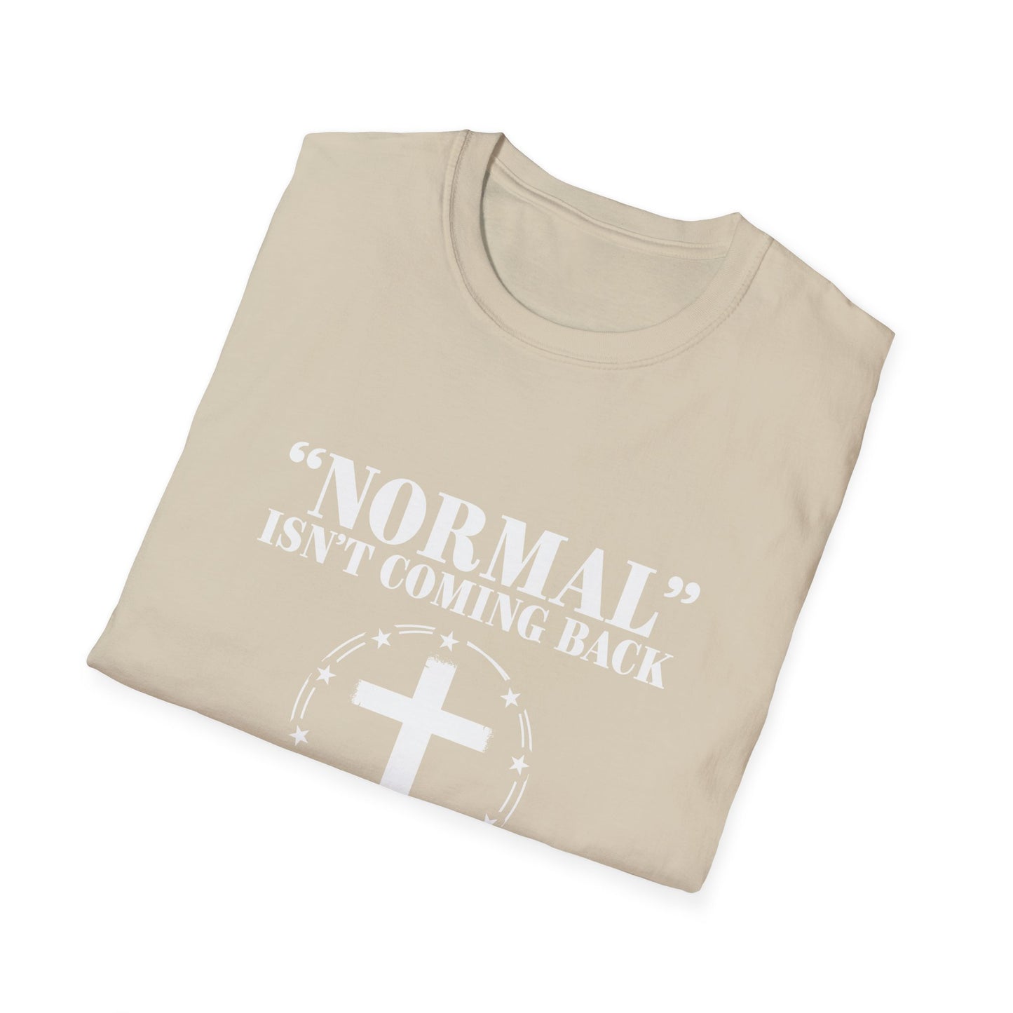 Inspirational Faith T-Shirt - "Normal" Isn't Coming Back - Jesus is | Unisex Softstyle Top