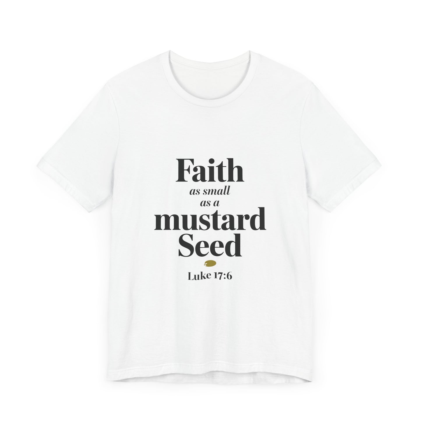 Faith as Small as a Mustard Seed Tee - Inspirational Unisex Short Sleeve Shirt - Christian Shirts and More