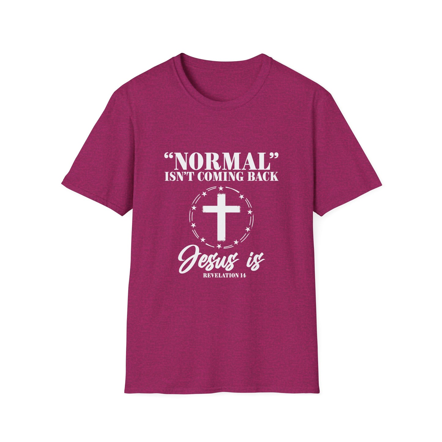Inspirational Faith T-Shirt - "Normal" Isn't Coming Back - Jesus is | Unisex Softstyle Top