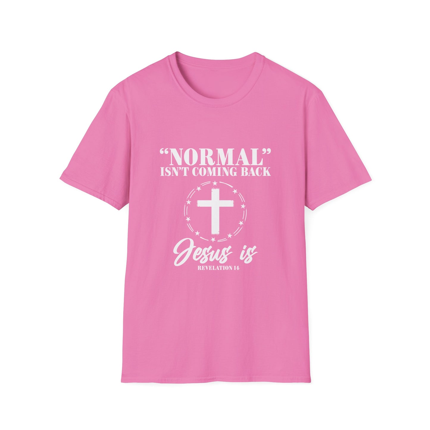 Inspirational Faith T-Shirt - "Normal" Isn't Coming Back - Jesus is | Unisex Softstyle Top