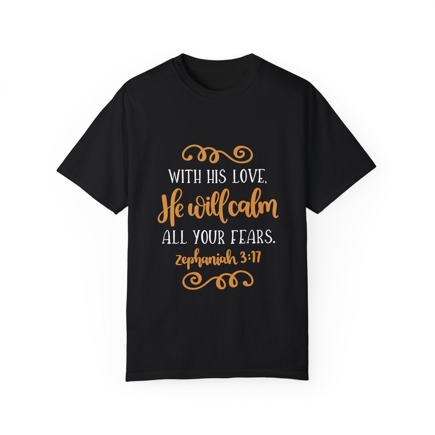 Inspirational Bible Verse T-Shirt - 'With His Love, He Will Calm All Your Fears' - Unisex Garment-Dyed