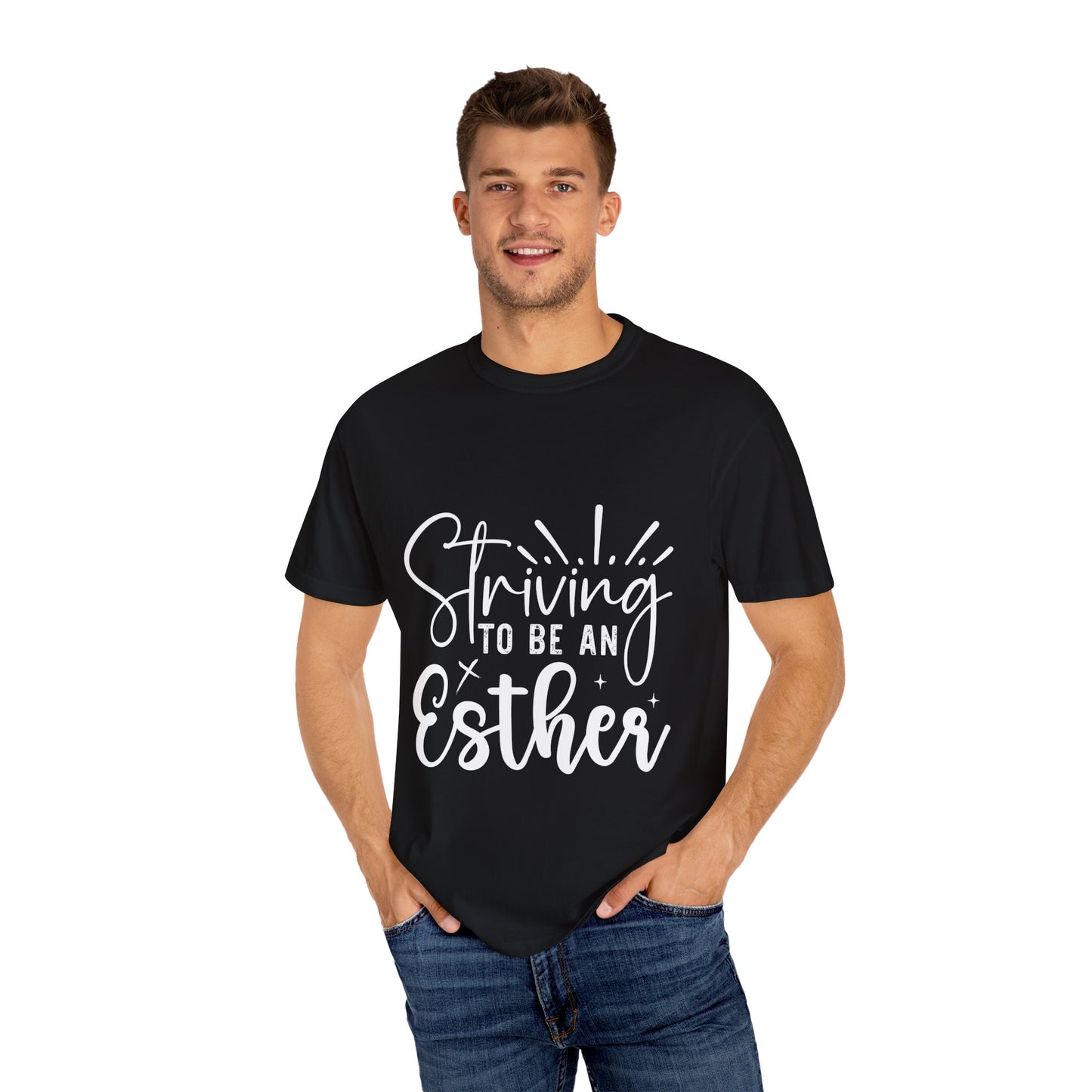 Striving to Be an Esther Unisex Garment-Dyed T-Shirt