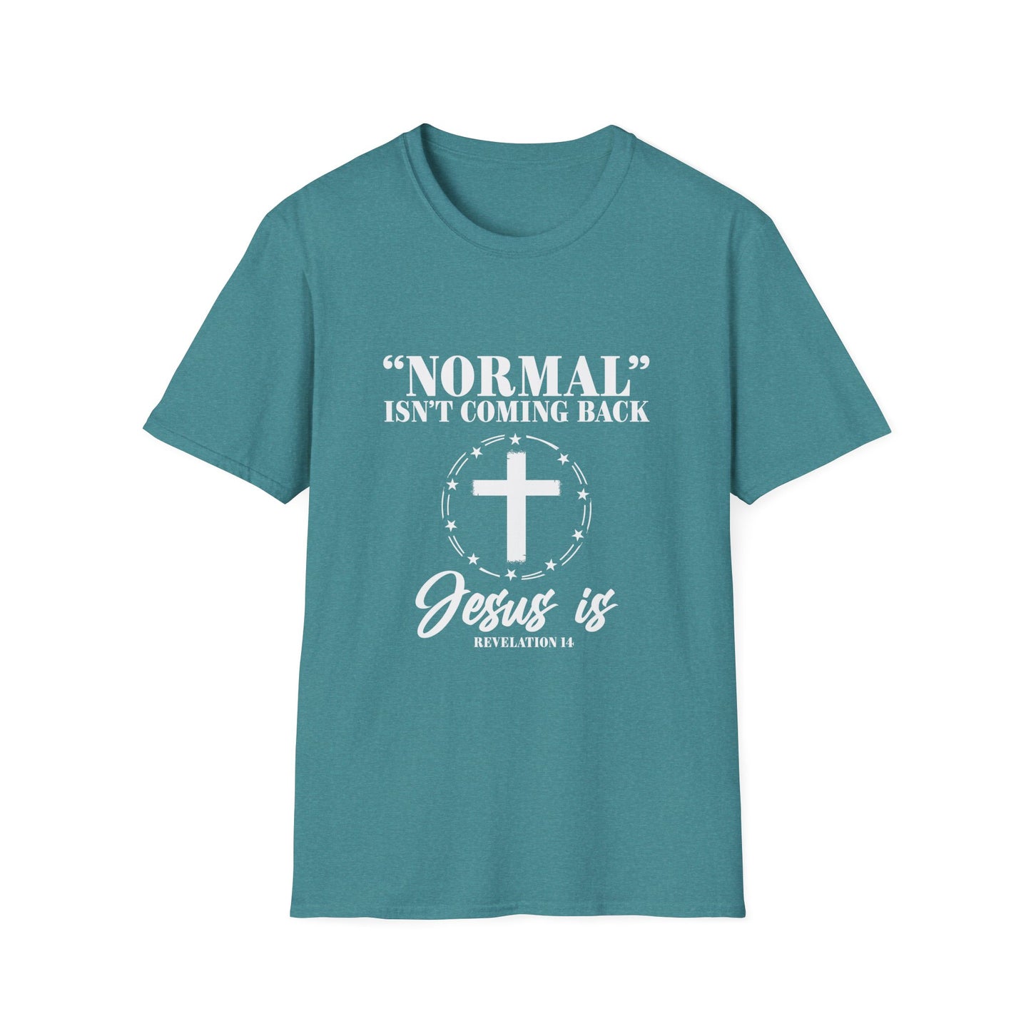 Inspirational Faith T-Shirt - "Normal" Isn't Coming Back - Jesus is | Unisex Softstyle Top