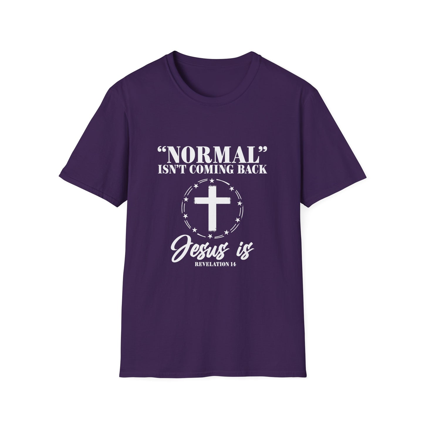 Inspirational Faith T-Shirt - "Normal" Isn't Coming Back - Jesus is | Unisex Softstyle Top
