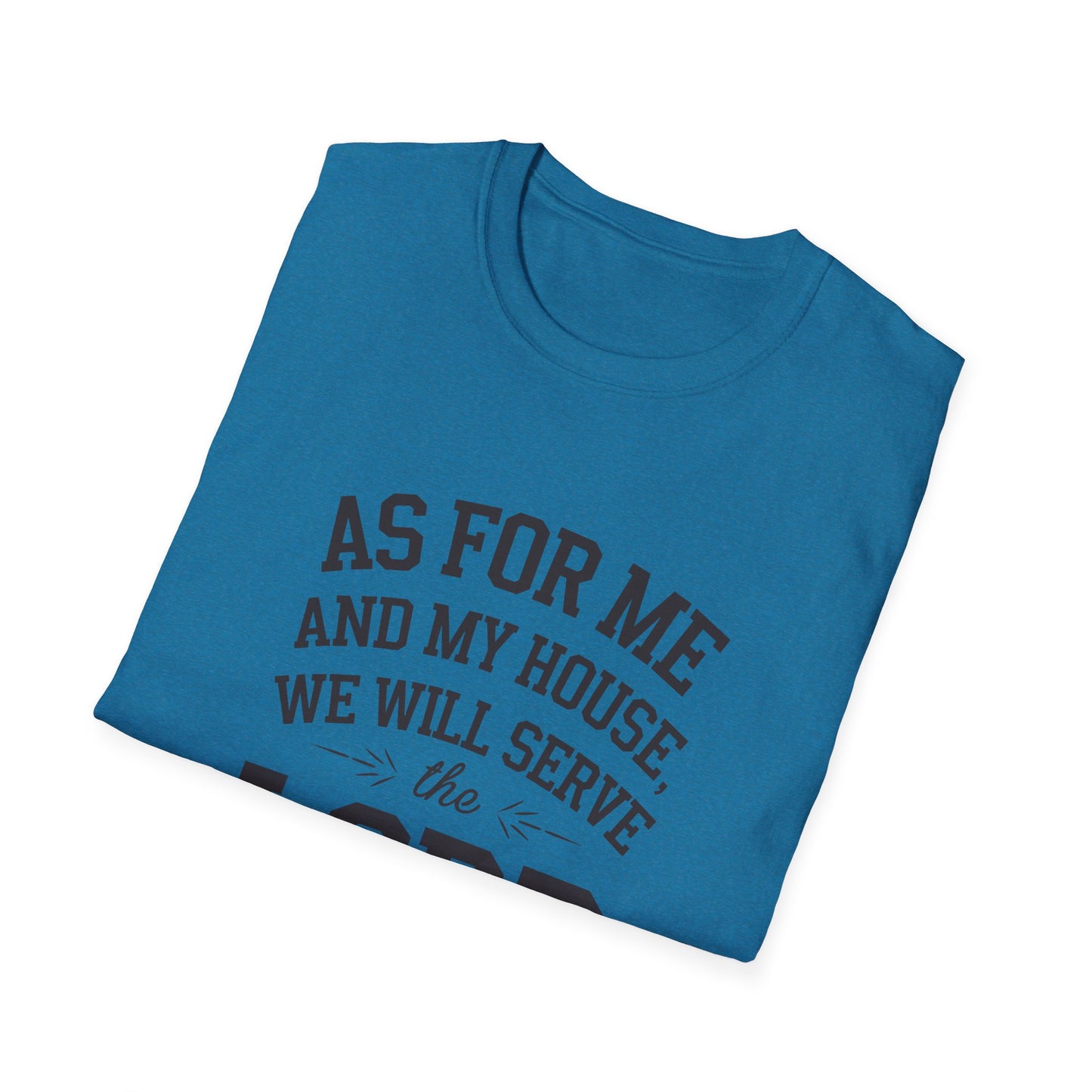 Faith-Based Unisex Softstyle T-Shirt - 'As for Me and My House, We Will Serve the Lord'