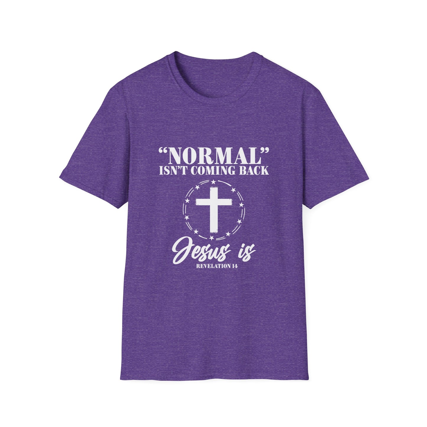 Inspirational Faith T-Shirt - "Normal" Isn't Coming Back - Jesus is | Unisex Softstyle Top