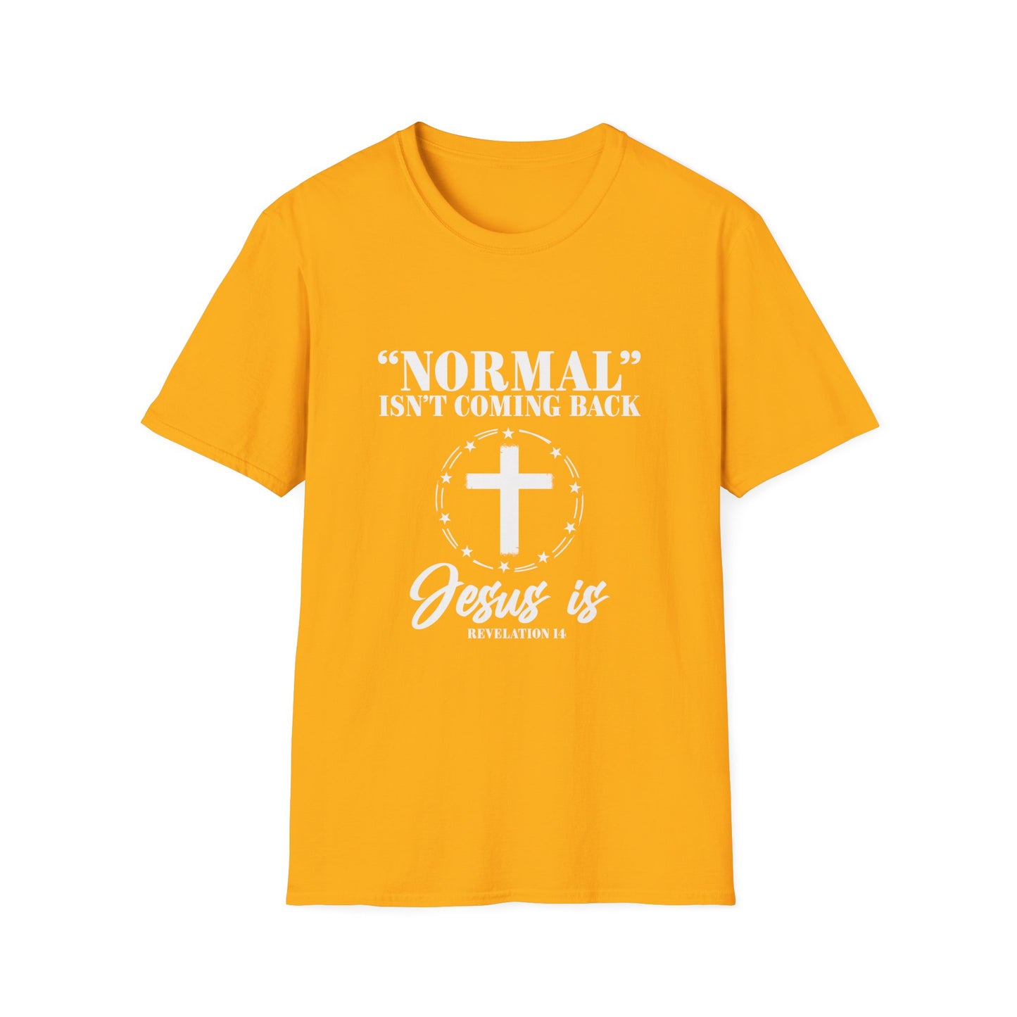 Inspirational Faith T-Shirt - "Normal" Isn't Coming Back - Jesus is | Unisex Softstyle Top