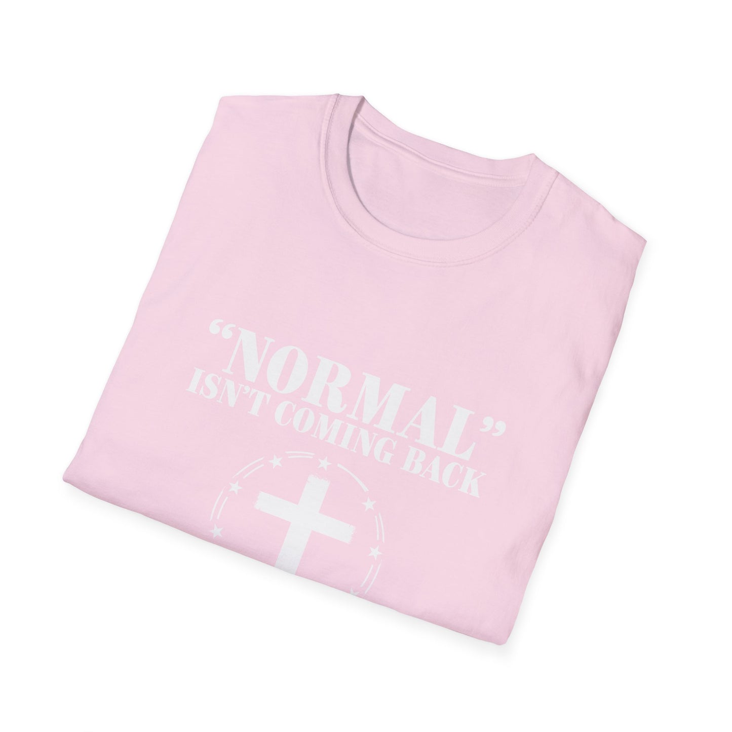 Inspirational Faith T-Shirt - "Normal" Isn't Coming Back - Jesus is | Unisex Softstyle Top