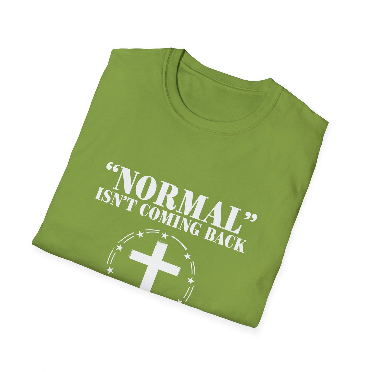 Inspirational Faith T-Shirt - "Normal" Isn't Coming Back - Jesus is | Unisex Softstyle Top